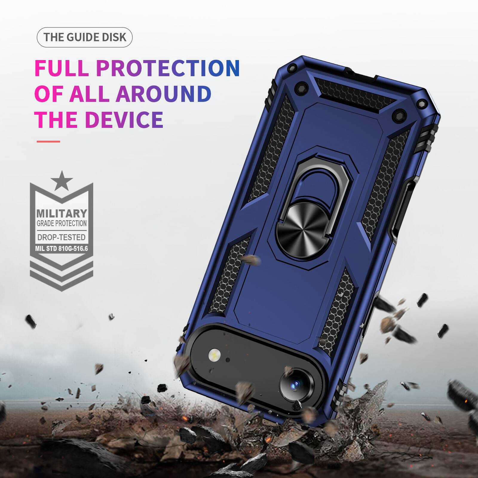 THE GUIDE DISK  
FULL PROTECTION OF ALL AROUND THE DEVICE  
- MILITARY GRADE PROTECTION  
DROP-TESTED  
MIL STD 810G-516.6