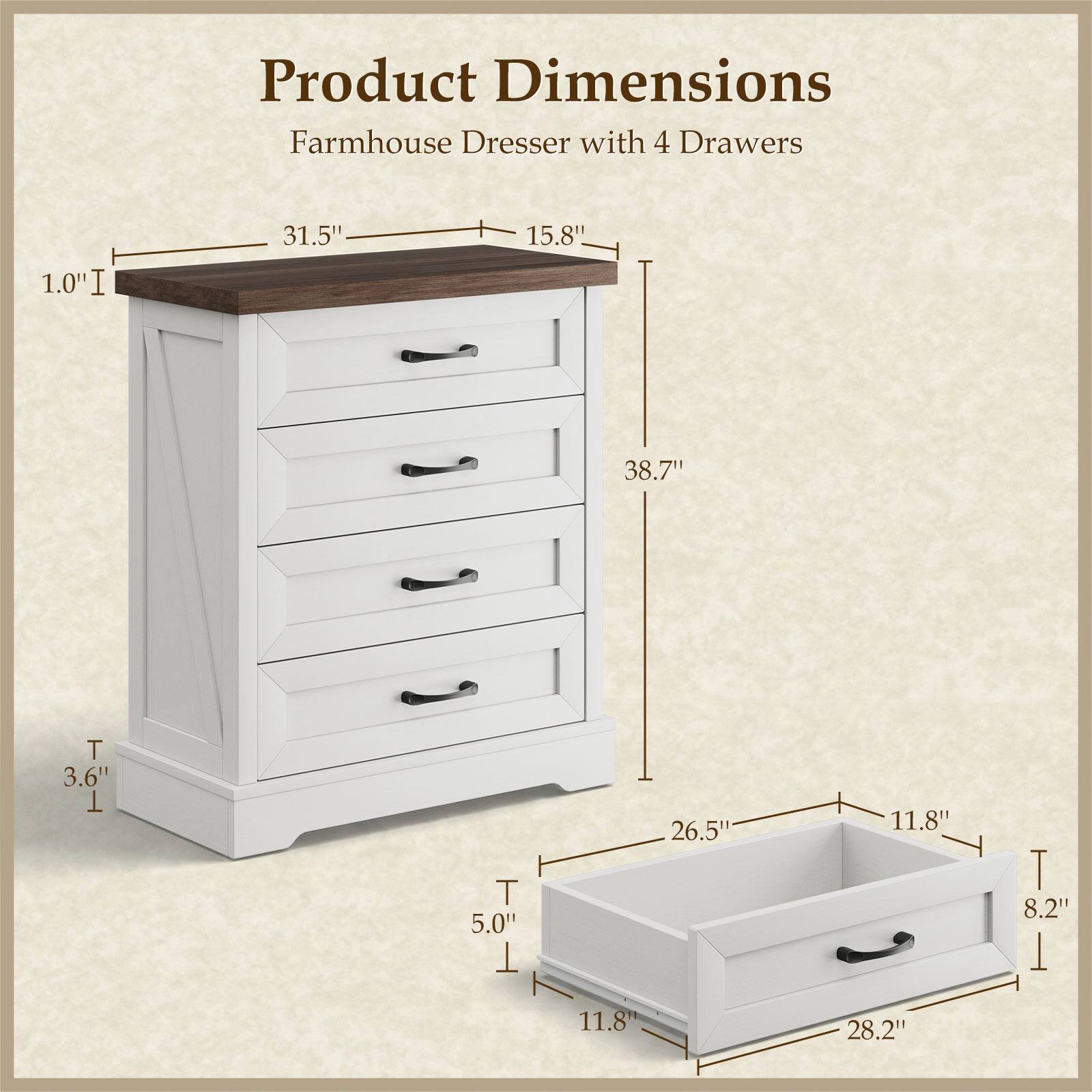 Product Dimensions: Farmhouse Dresser with 4 Drawers

- Width: 31.5"
- Depth: 15.8"
- Height: 38.7"
- Drawer Height: 3.6"
- Drawer Width: 26.5"
- Drawer Depth: 11.8"
- Drawer Height: 8.2"