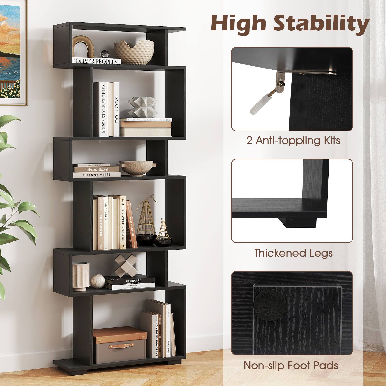 High Stability: This shelf is designed to provide stability and prevent toppling. It comes with two anti-toppling kits to ensure that the shelf remains stable and secure.

Thickened Legs: The shelf has thickened legs that provide additional support and stability, making it more durable and resistant to accidents.

Non-slip Foot Pads: The shelf also features non-slip foot pads on the bottom, which prevent it from sliding or moving on the floor, ensuring that it remains in place.