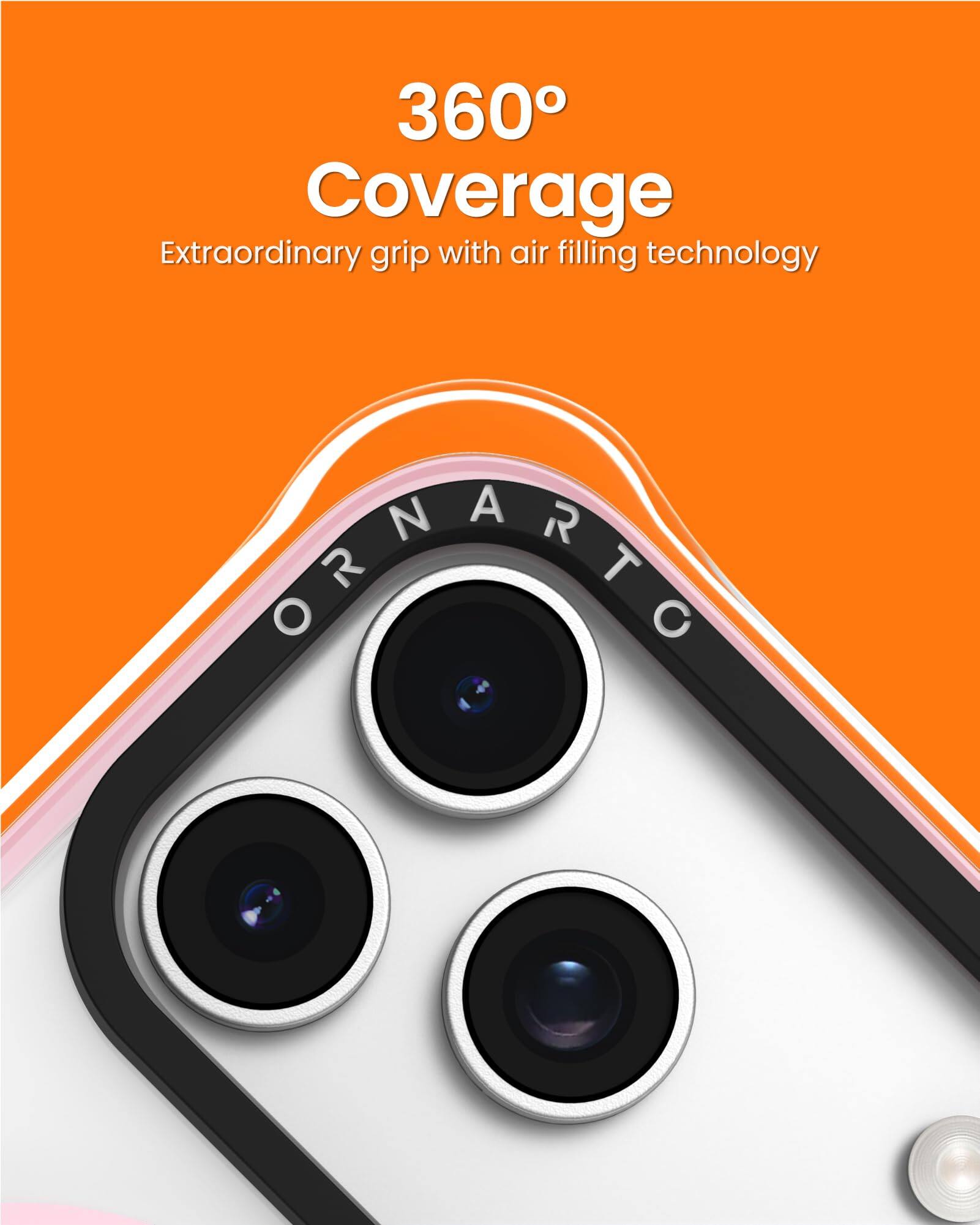 360° Coverage  
Extraordinary grip with air filling technology  
ORNARTC