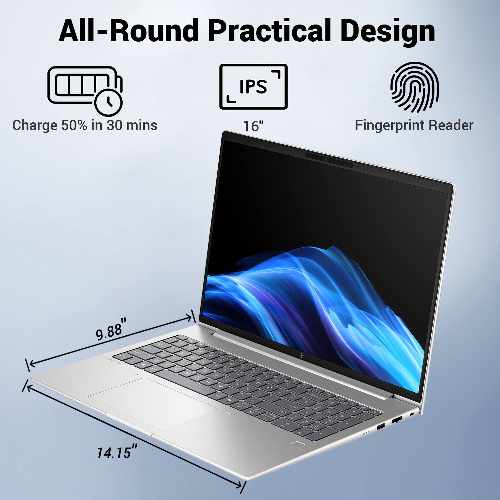 All-Round Practical Design  
IPS  
Charge 50% in 30 mins  
16"  
Fingerprint Reader  
9.88"  
14.15"
