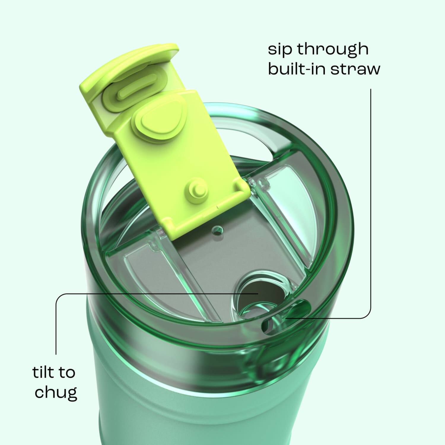 sip through built-in straw  
tilt to chug