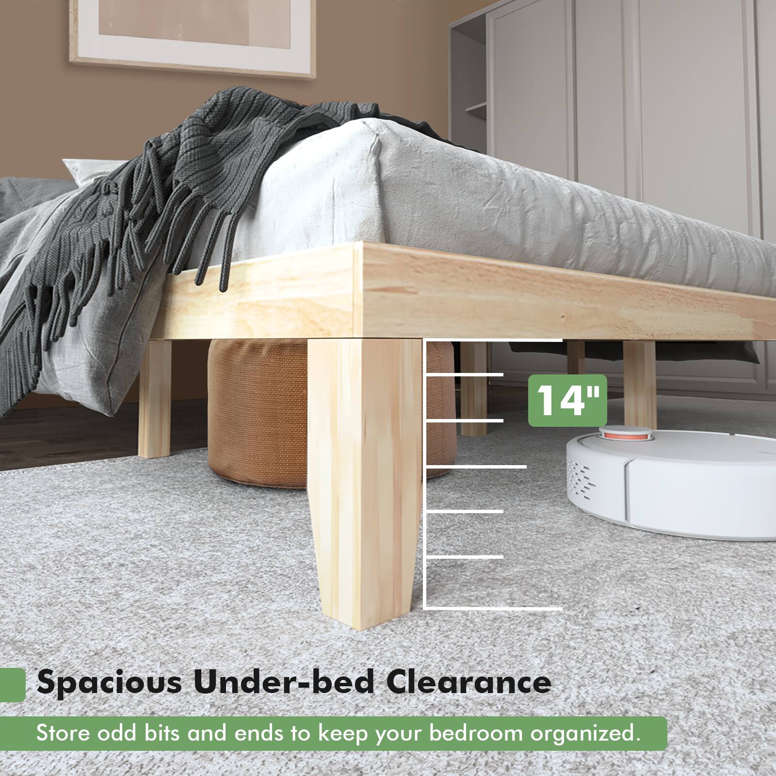 14" Spacious Under-bed Clearance
Store odd bits and ends to keep your bedroom organized.