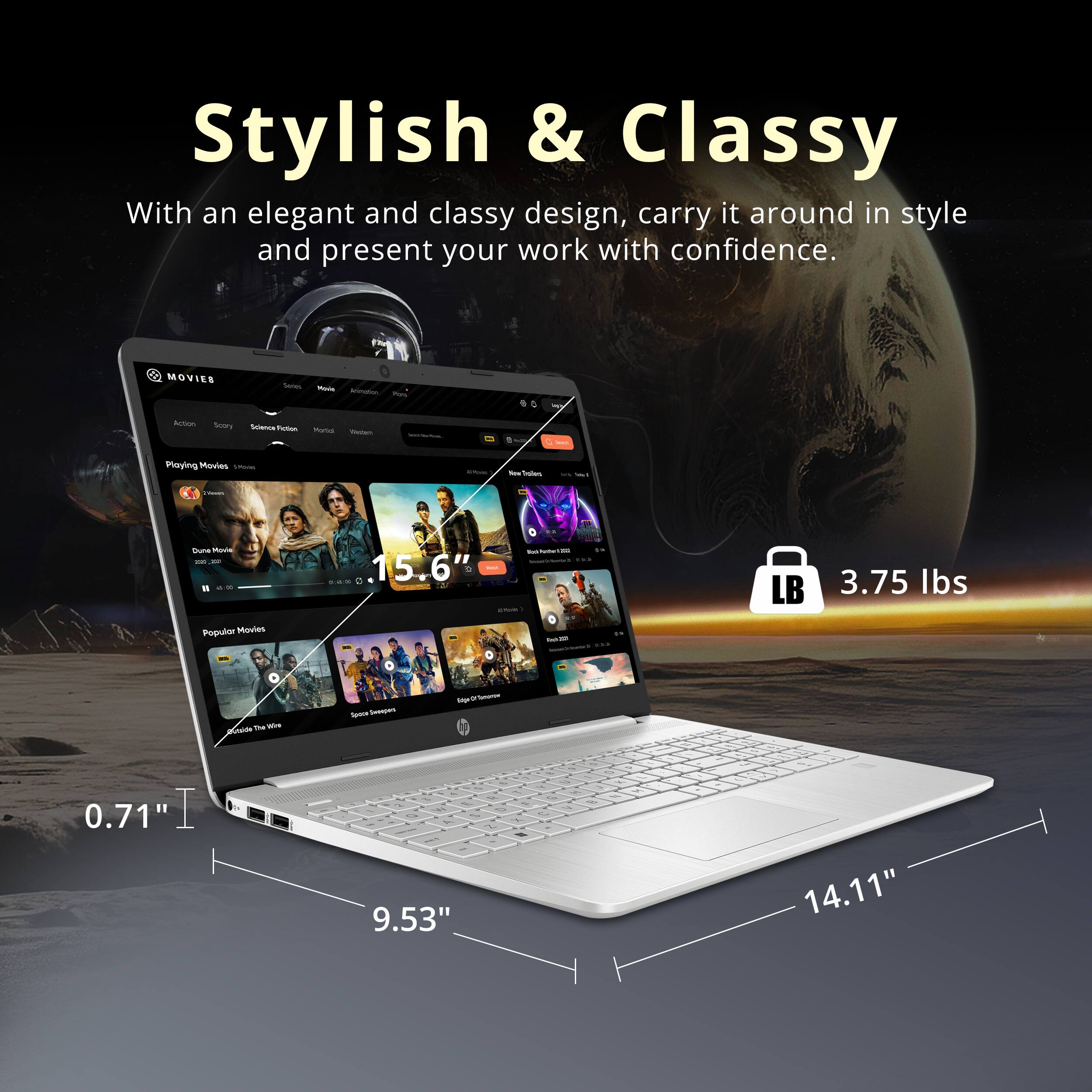 Stylish & Classy

With an elegant and classy design, carry it around in style and present your work with confidence.

MOVIES

15.6"

3.75 lbs

0.71"

9.53"

14.11"
