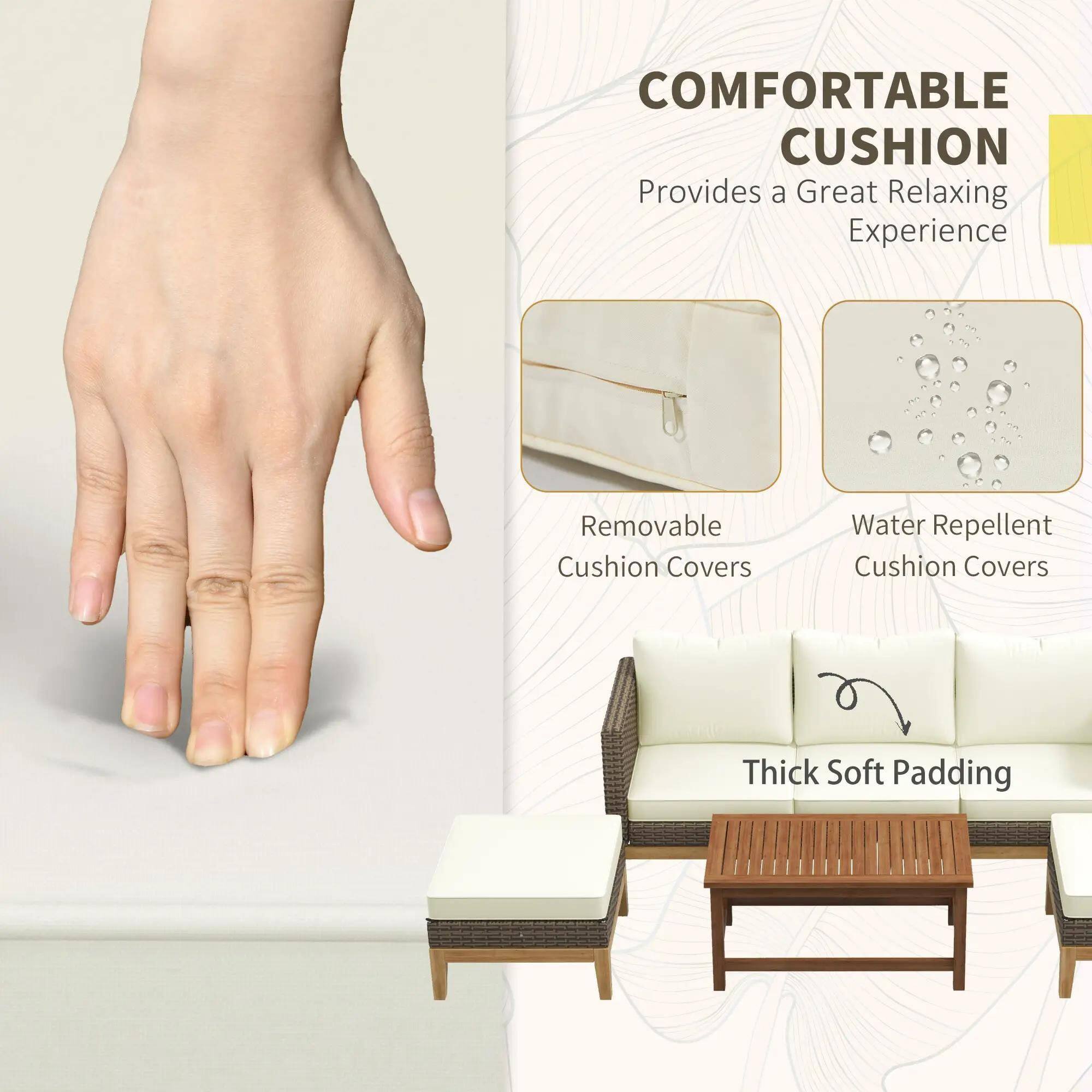 COMFORTABLE CUSHION Provides a Great Relaxing Experience

Removable Cushion Covers
Water Repellent Cushion Covers
Thick Soft Padding