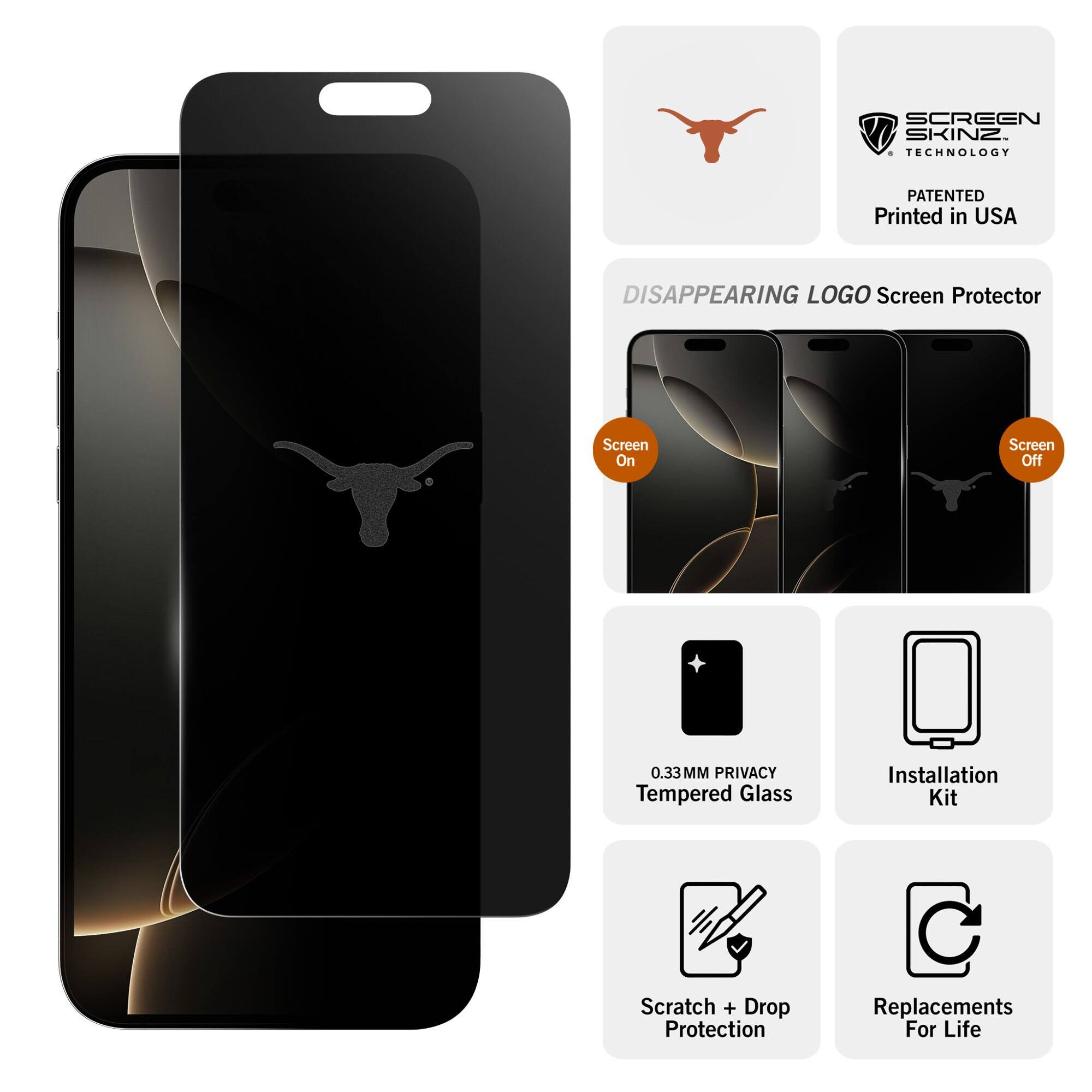 SCREEN SKINZ 1 TECHNOLOGY  
PATENTED  
Printed in USA  

DISAPPEARING LOGO Screen Protector  
Screen On  
Screen Off  
0.33MM PRIVACY Tempered Glass  
Installation Kit  
Scratch + Drop Protection  
Replacements For Life