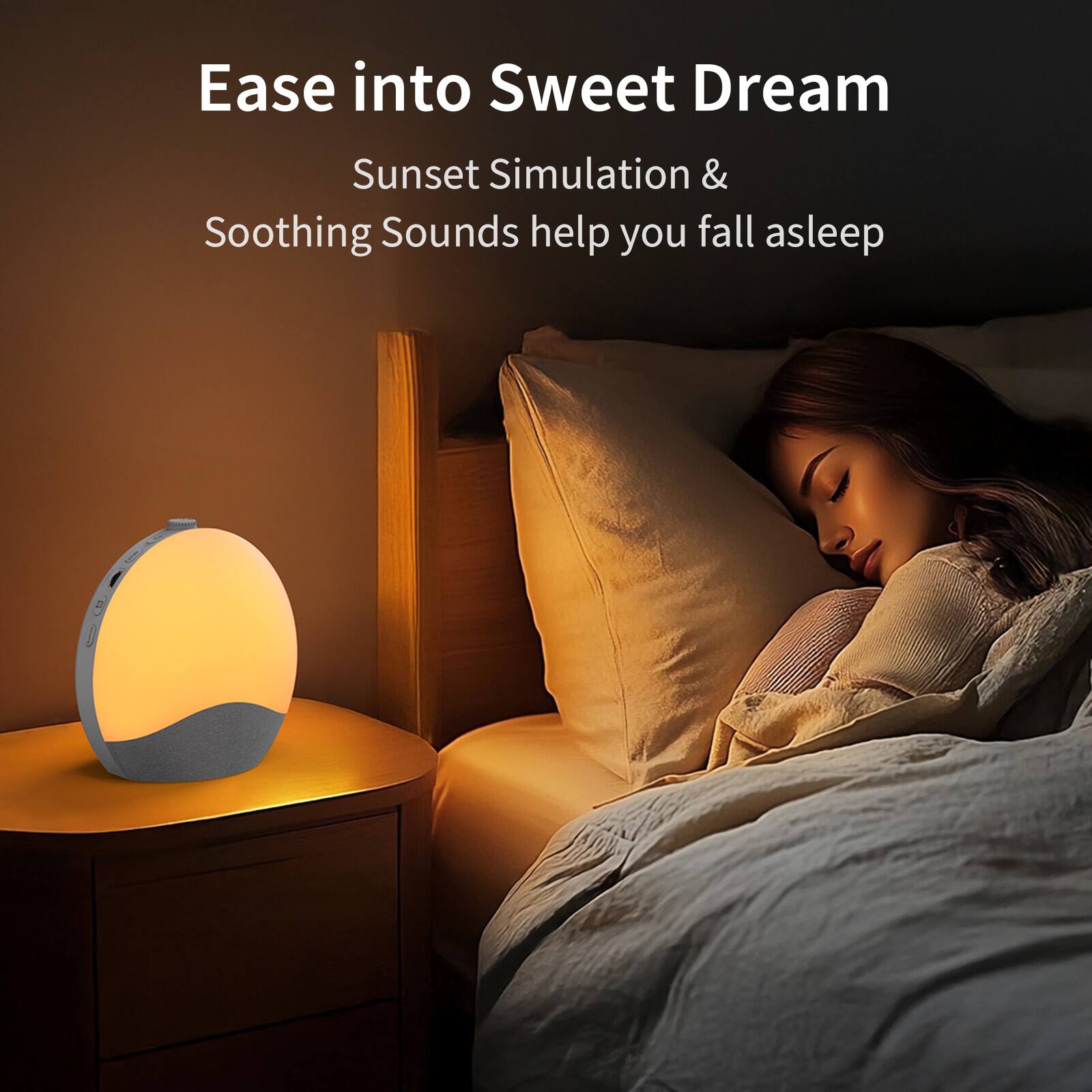 Ease into Sweet Dream
Sunset Simulation & Soothing Sounds help you fall asleep