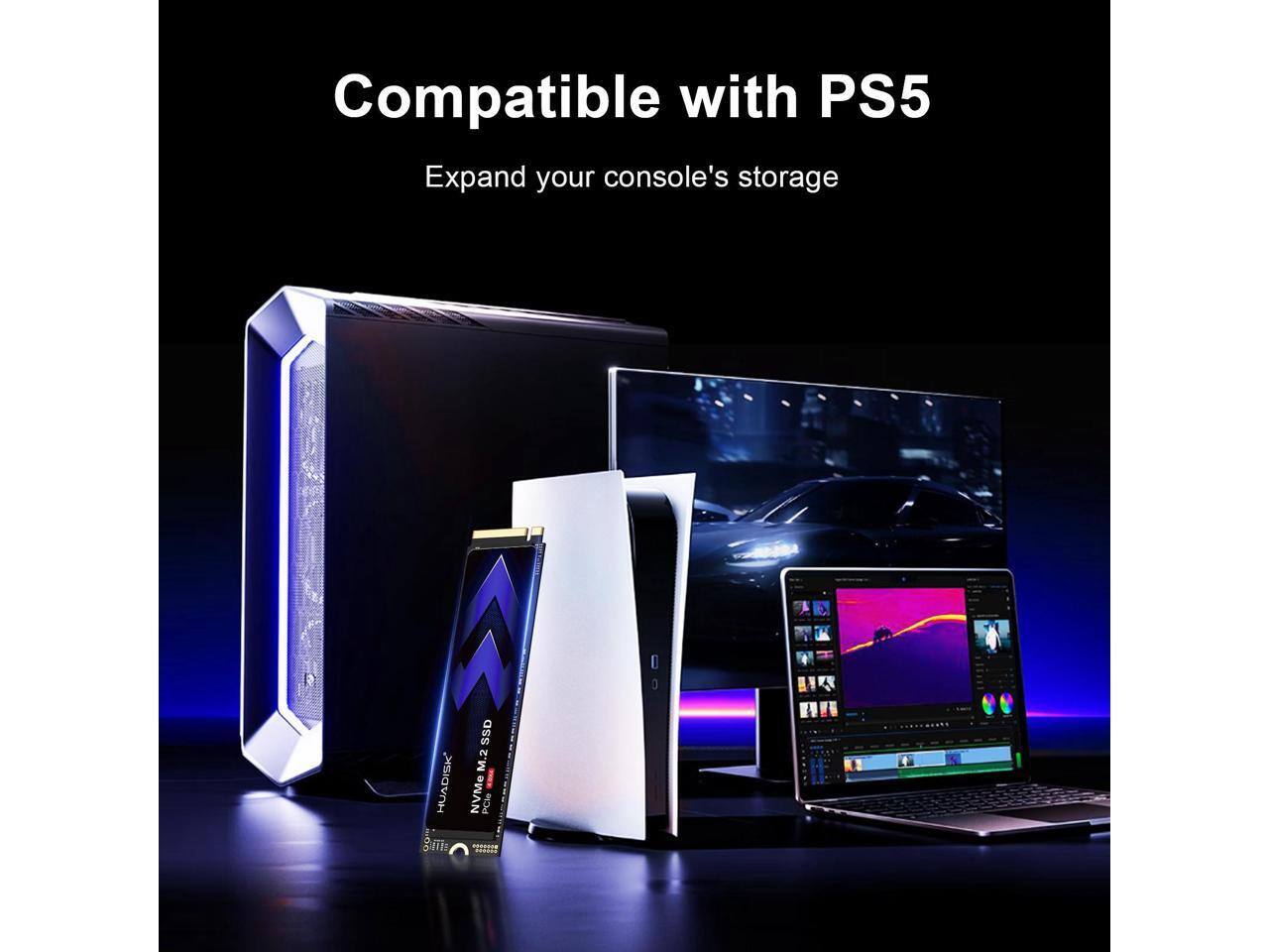 Compatible with PS5  
Expand your console's storage  
HUADISK' UE SSD 2 M.2 NVMe PCIe