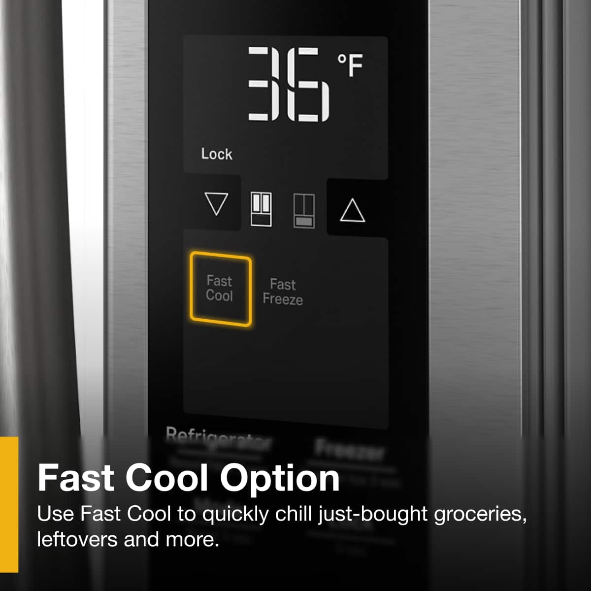 Fast Cool Option
Use Fast Cool to quickly chill just-bought groceries, leftovers, and more.