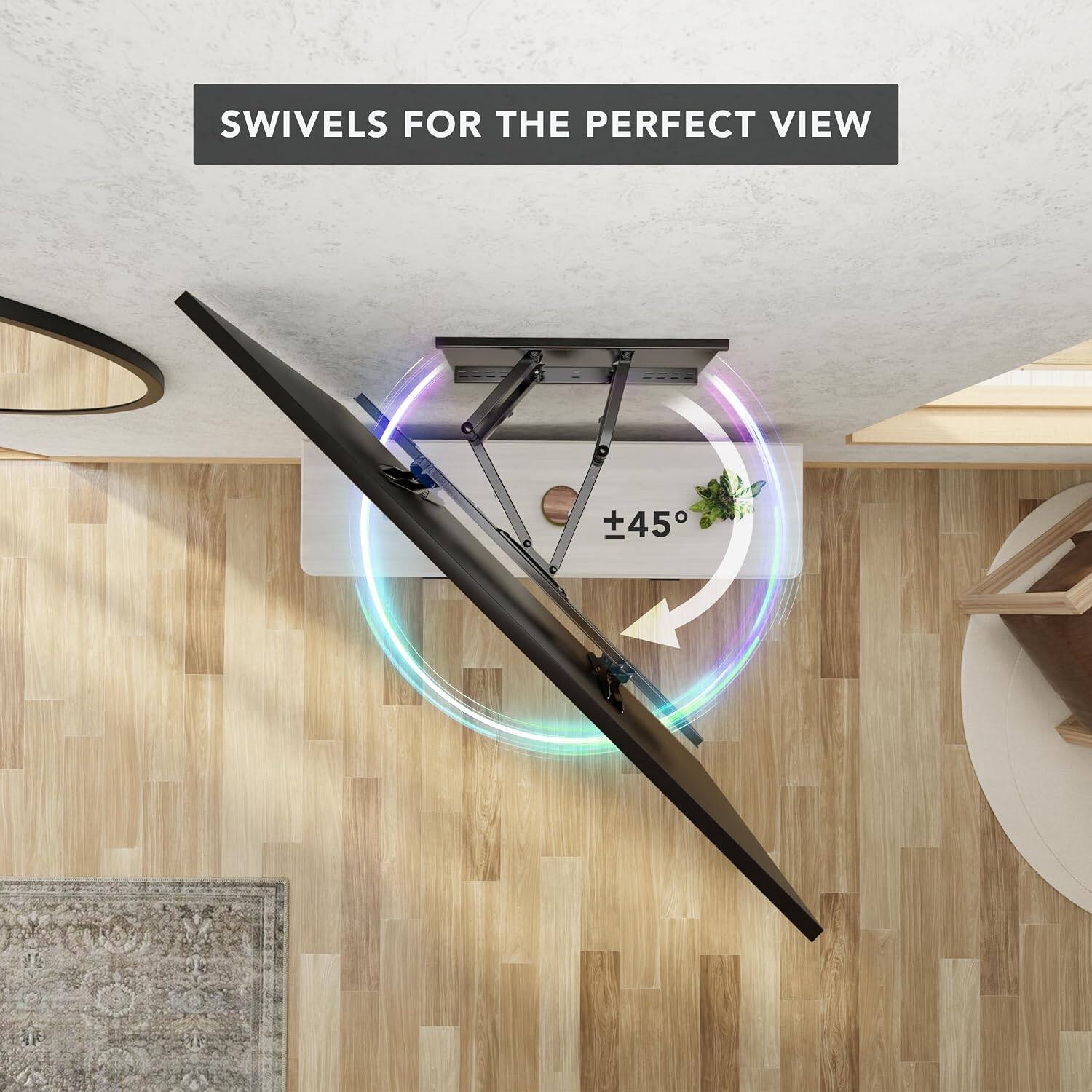SWIVELS FOR THE PERFECT VIEW  
+45°