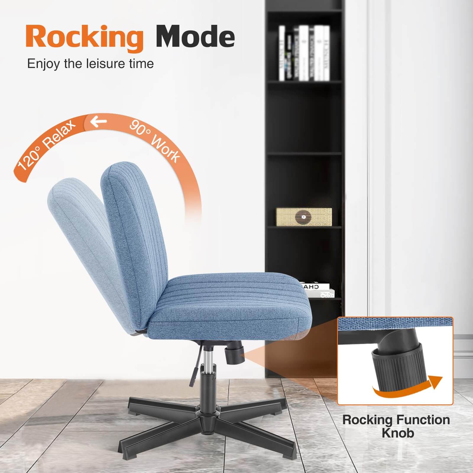 Rocking Mode  
Enjoy the leisure time  

120° Relax  
90° Work  

Rocking Function Knob