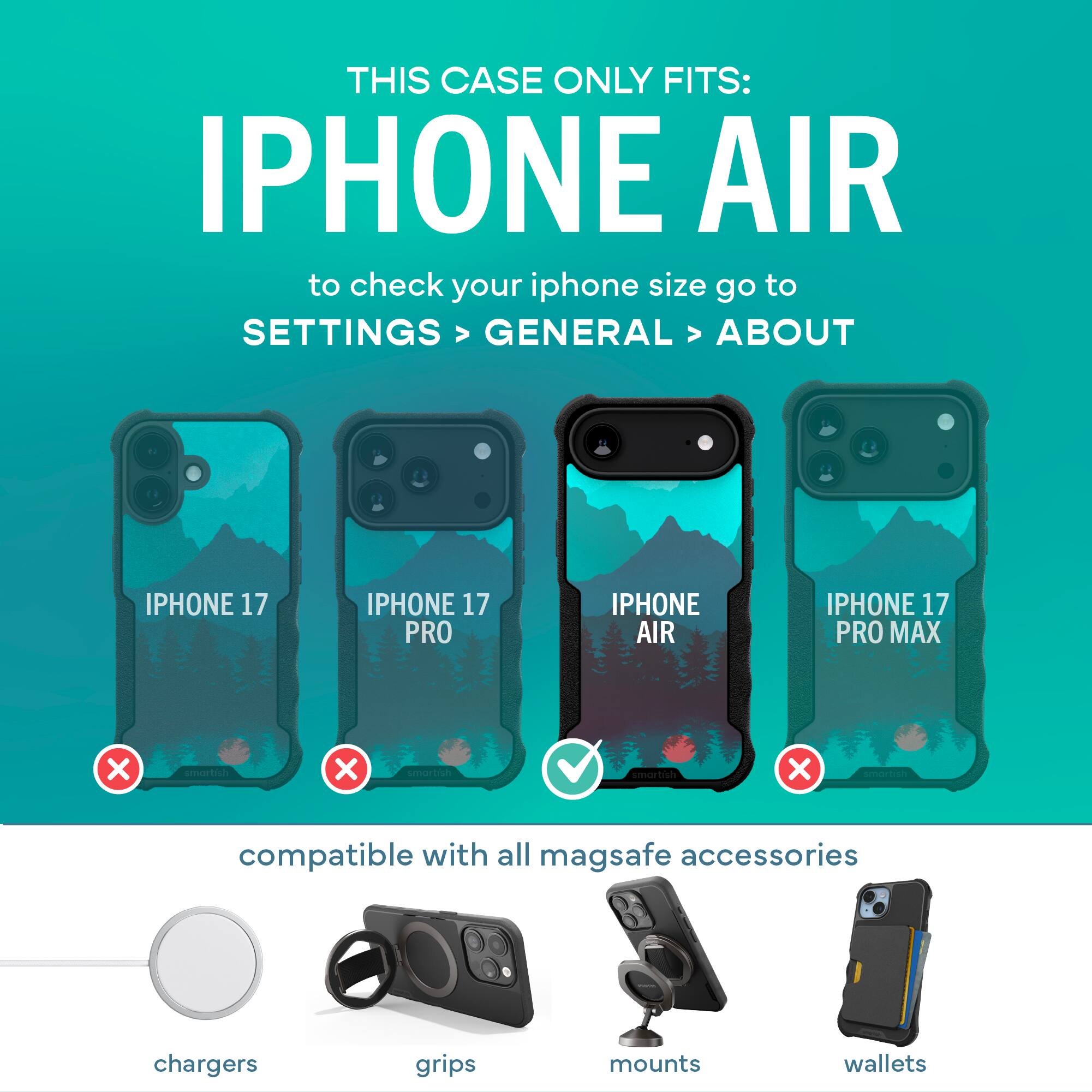 THIS CASE ONLY FITS: IPHONE AIR

to check your iphone size go to SETTINGS > GENERAL > ABOUT

IPHONE 17
IPHONE 17 PRO
IPHONE AIR
IPHONE 17 PRO MAX

compatible with all mag safe accessories

chargers
grips
mounts
wallets