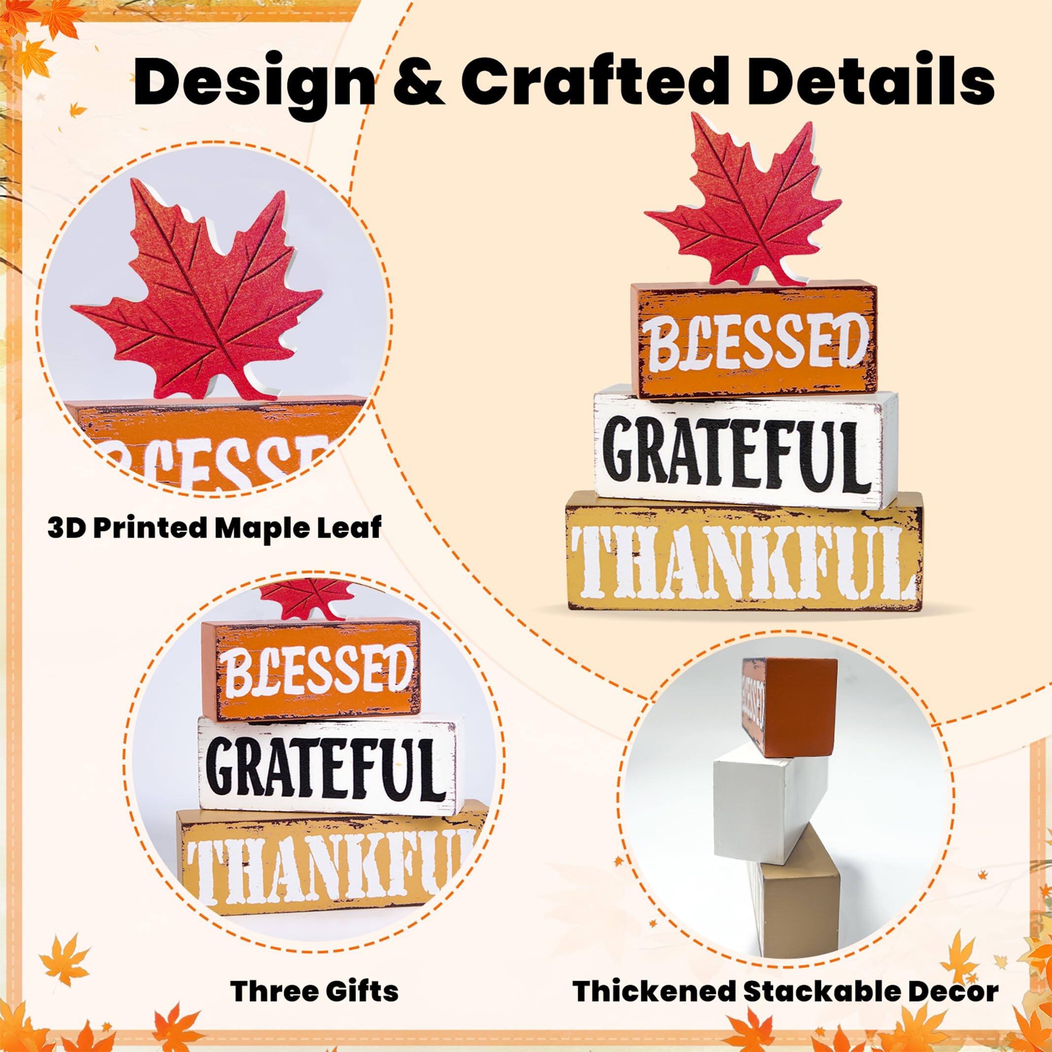 Design & Crafted Details

- 3D Printed Maple Leaf
- Three Gifts
- Thickened Stackable Decor

BLESSED  
GRATEFUL  
THANKFUL