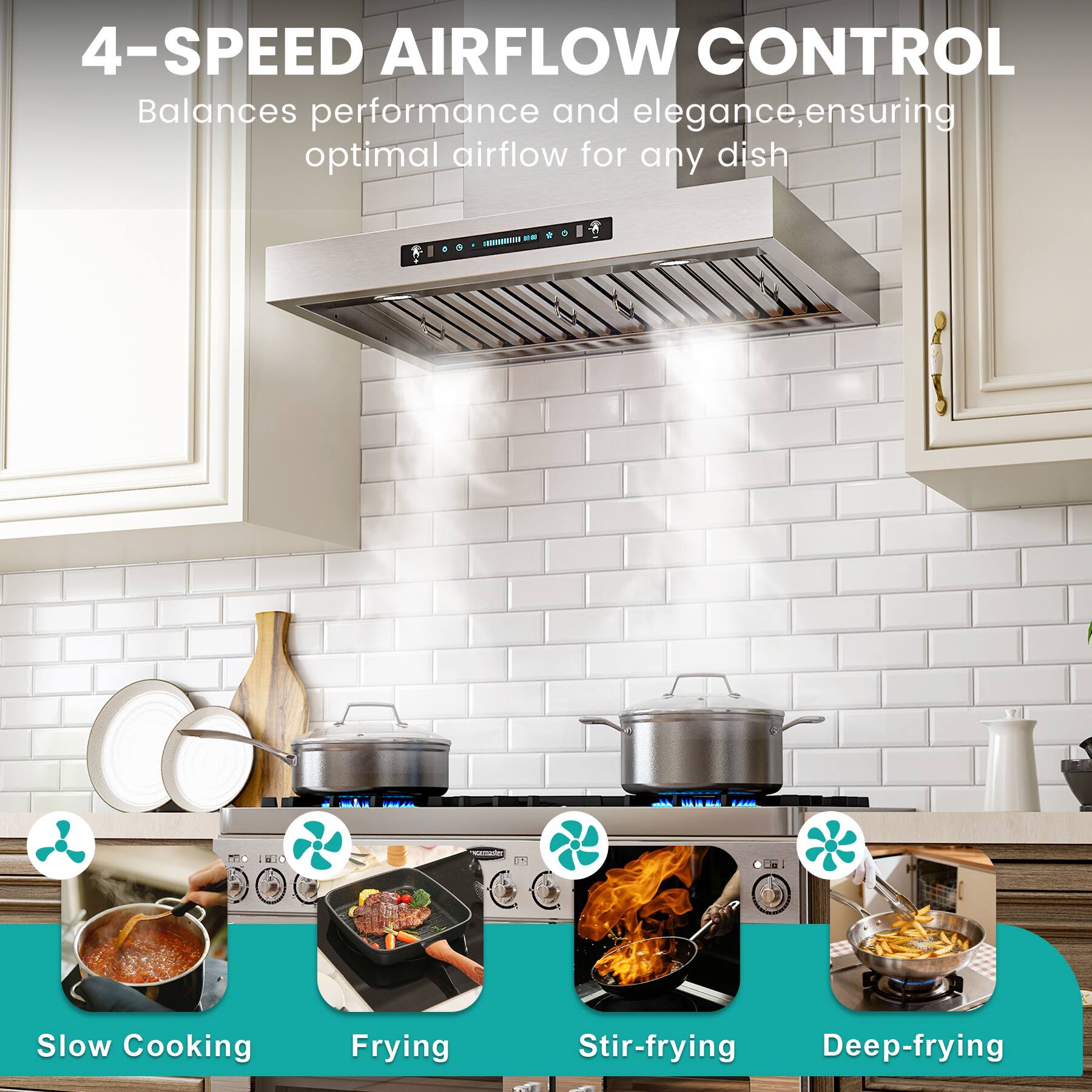 4-SPEED AIRFLOW CONTROL  
Balances performance and elegance, ensuring optimal airflow for any dish  

- Slow Cooking  
- Frying  
- Stir-frying  
- Deep-frying