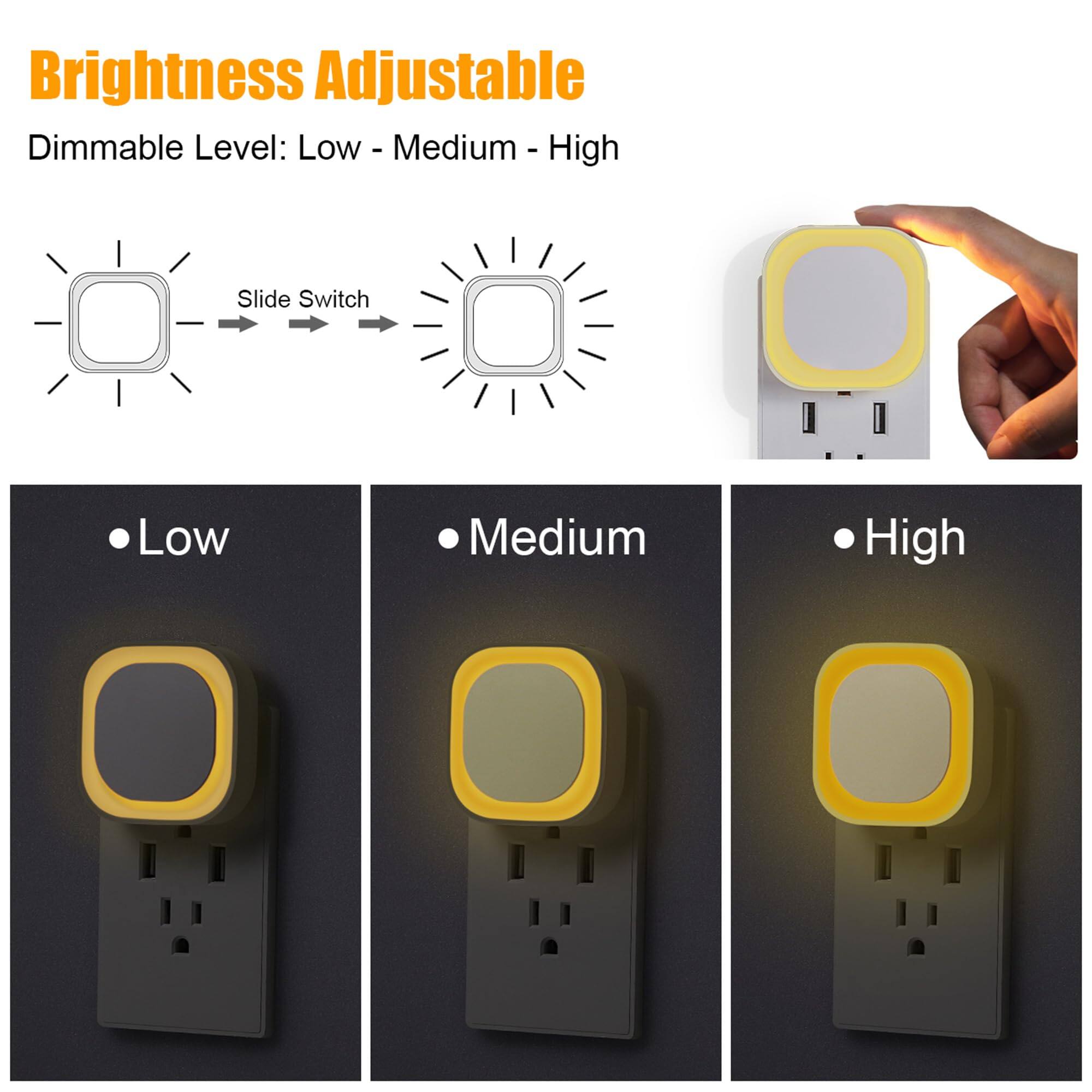 Brightness Adjustable  
Dimmable Level: Low - Medium - High  

Slide Switch: Low - Medium - High  

- Low  
- Medium  
- High