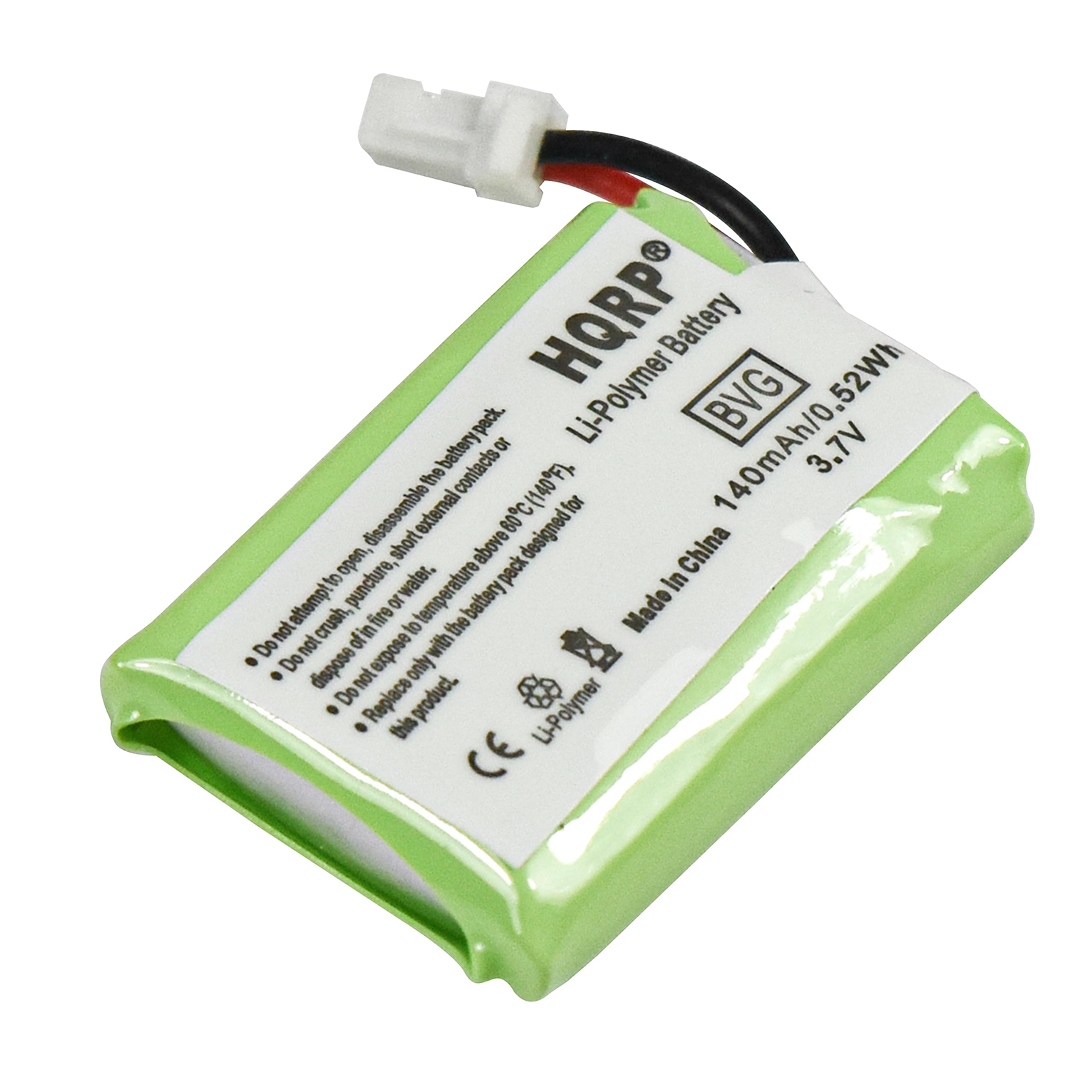 HQRP Li-Polymer Battery BVG pack.  
140mAh/0.52Wh battery, 3.7V.  
Made in China.  

Do not attempt to disassemble, puncture, crush, or expose to fire.  
Do not dispose of in water.  
Do not expose to temperatures above 80°C.  
Do not attempt to recharge.  
Do not replace the product.  

CE