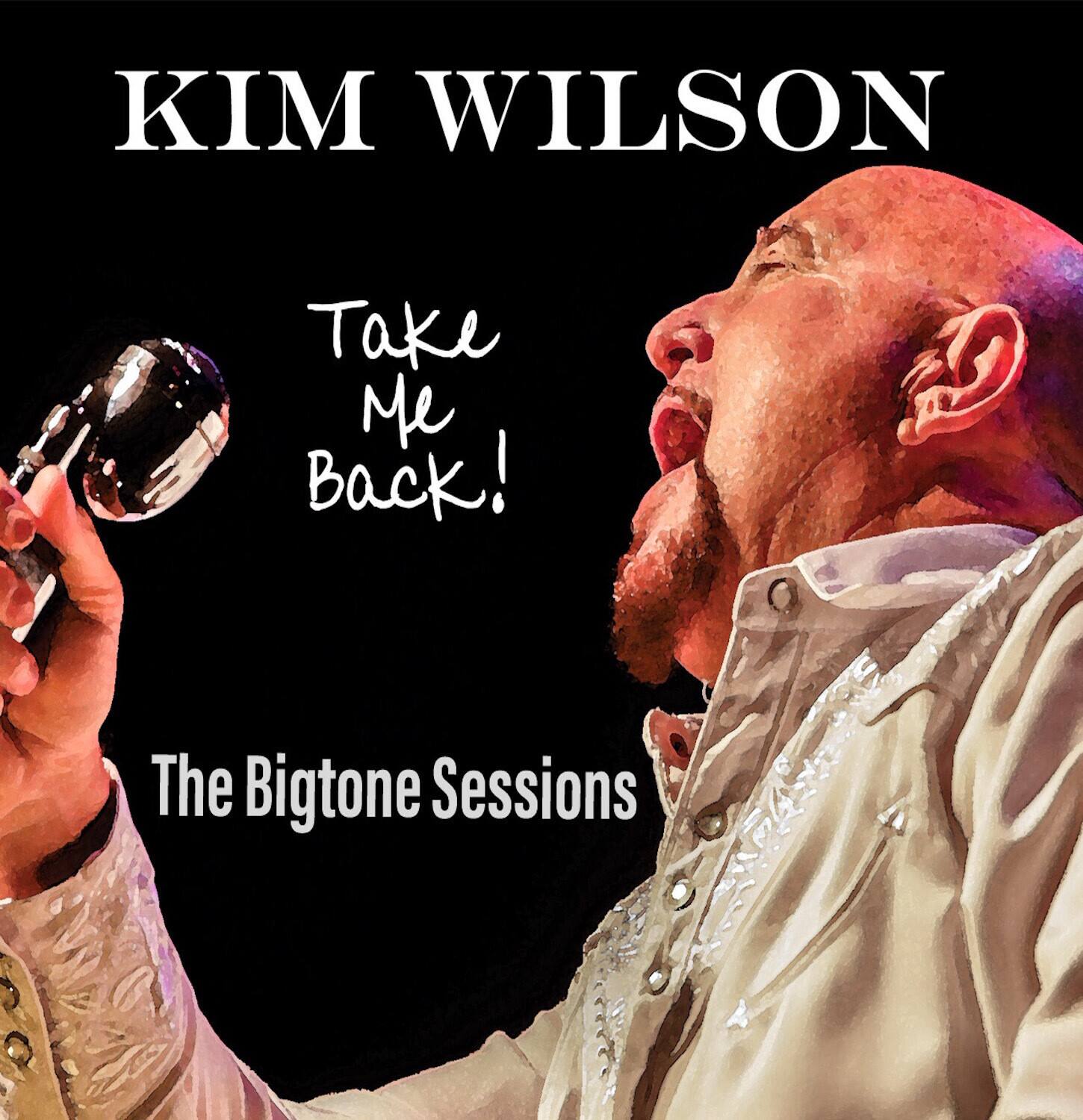 Kim Wilson - Take Me Back  - COMPACT DISCS
