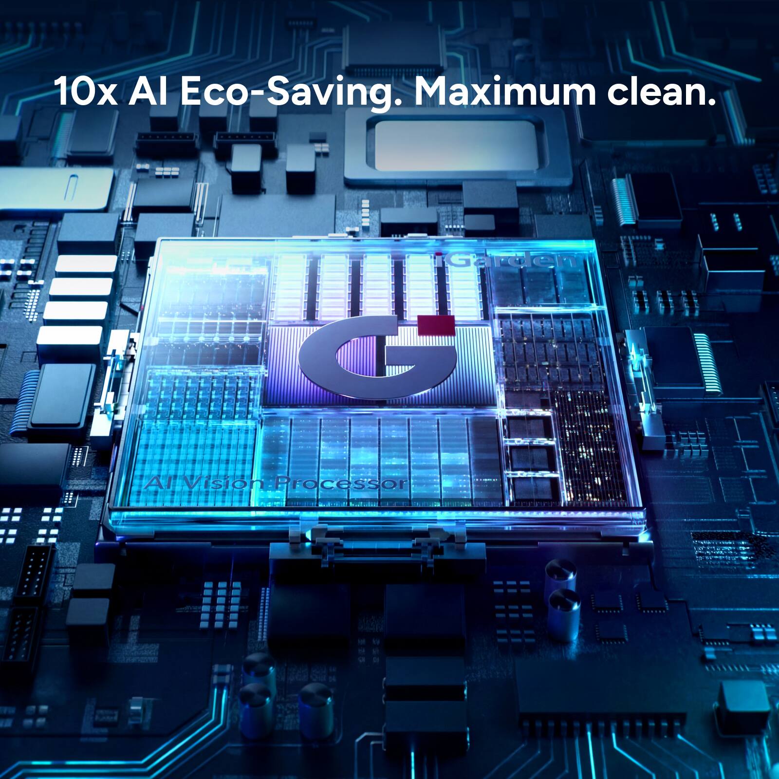 10x AI Eco-Saving. Maximum clean.

rGarden C Al Vision Processor