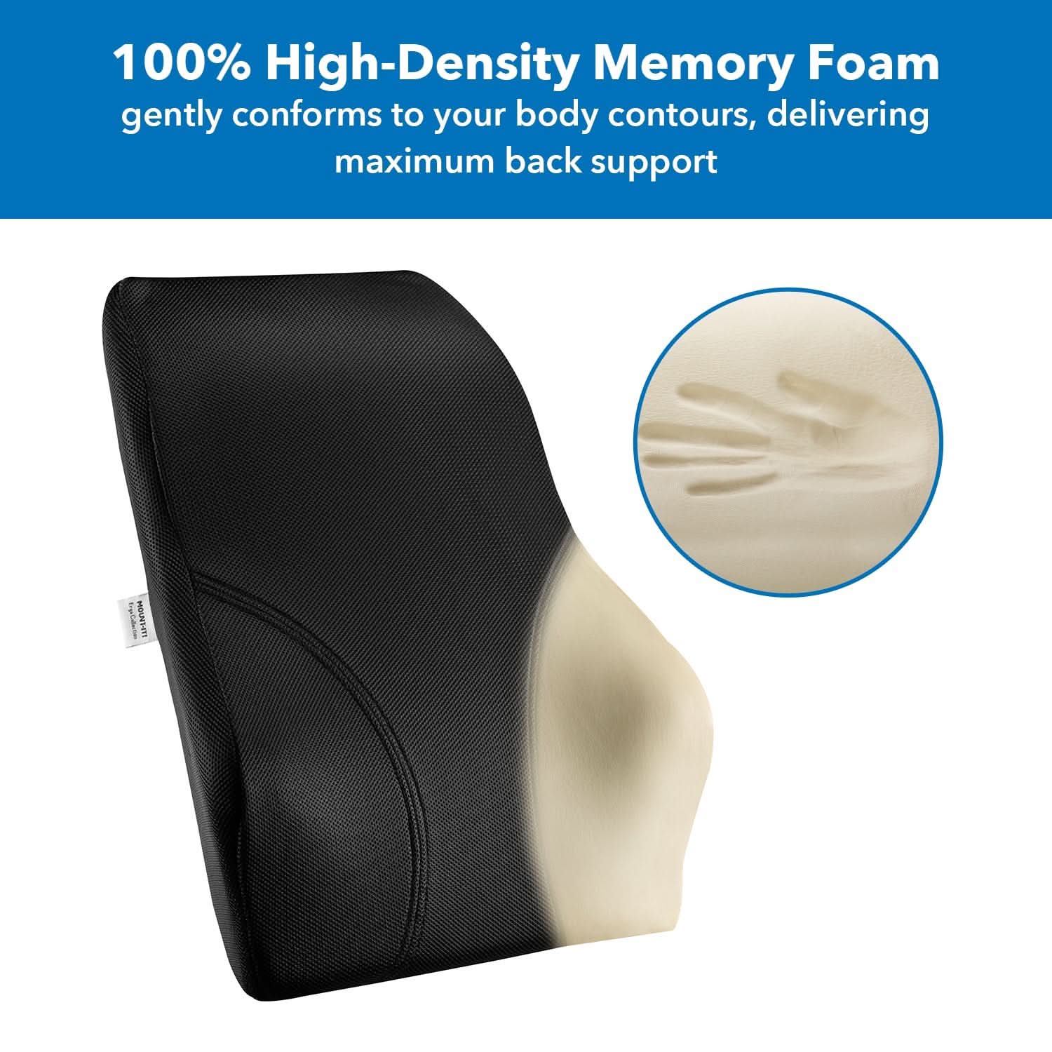 100% High-Density Memory Foam gently conforms to your body contours, delivering maximum back support