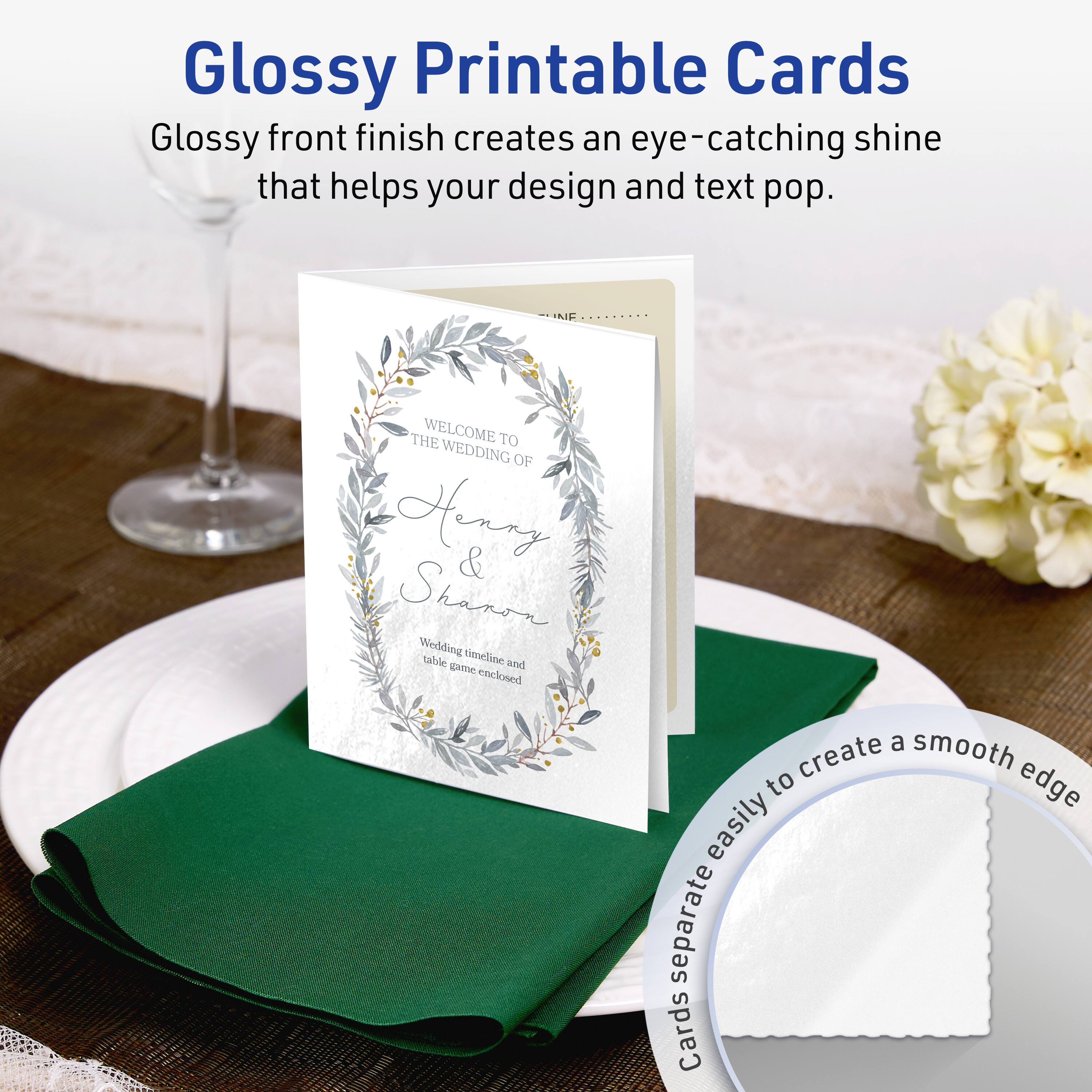 Glossy Printable Cards

Glossy front finish creates an eye-catching shine that helps your design and text pop.

WELCOME TO THE WEDDING OF
Henry & Sharon

Wedding timeline and table game enclosed!

Cards separate easily to create a smooth edge.