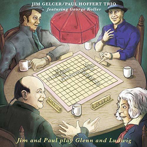 JIM GELCER/PAUL HOFFERT TRIO  
featuring George Koller  

Jim and Paul play Glenn and Ludwig