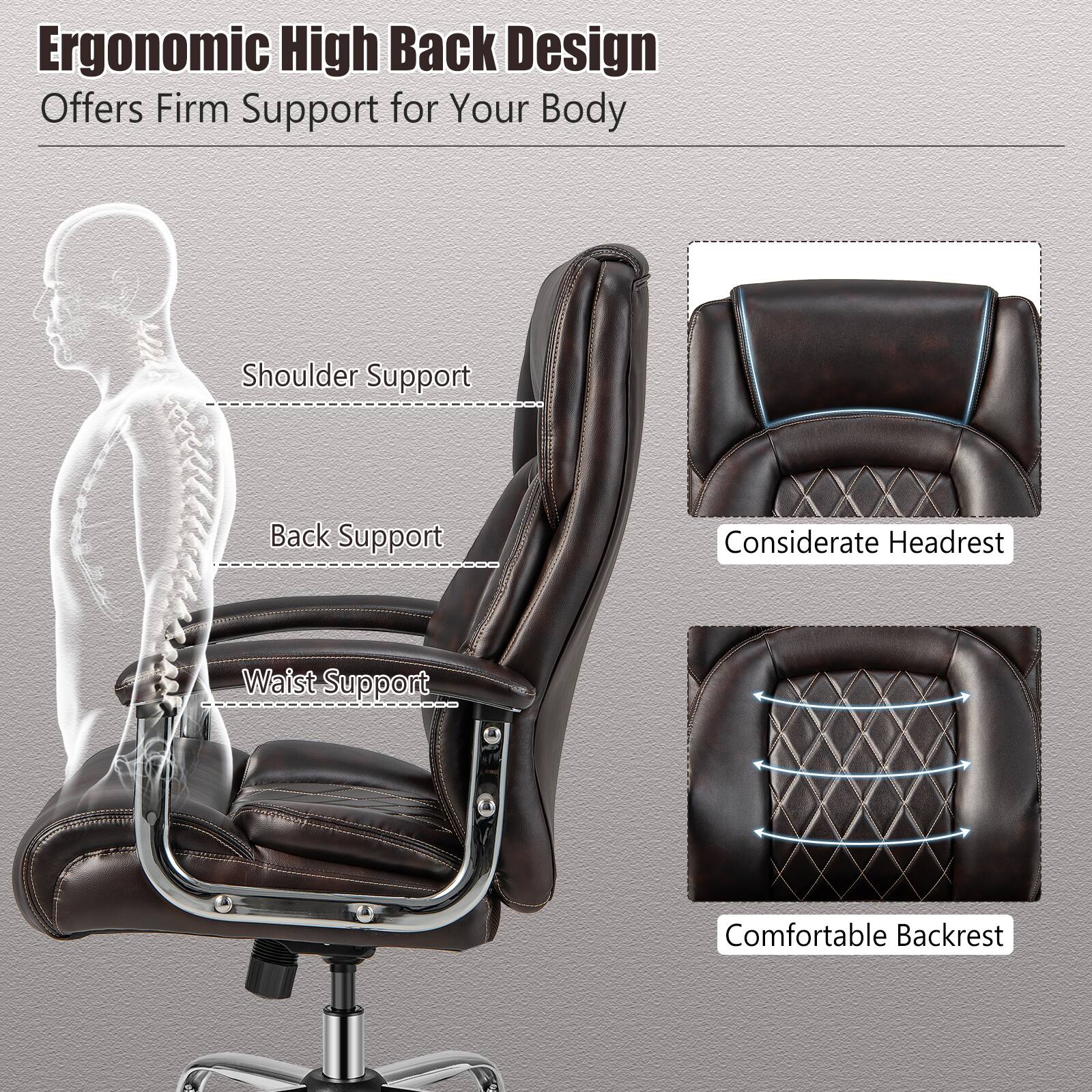 Ergonomic High Back Design  
Offers Firm Support for Your Body

- Shoulder Support
- Back Support
- Waist Support
- Considerate Headrest
- Comfortable Backrest