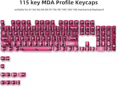 115 key MDA Profile Keycaps suitable for 61/64/66/68/84/87/96/98/100/104/108 mechanical keyboard
Esc F1 F2 F3 F4 F5 F6 F7 F8 F9 F10 F11 F12 Prtsc Scroll Pause
1 2 # 3 $ 4 % 5 6 & 7 * 8 ( 9 ) 0 Backspace Insert Home Pgup Num Lock / Tab Capslock Q W E R T Y U I O P : L Enter Delete End PgDn 7 8 9 4 5 6 1 2 3
Shift Ctr Win Z X C V B N M > Alt / ? Fn Shift Menu Ctrl
PgDn Delete Pgup