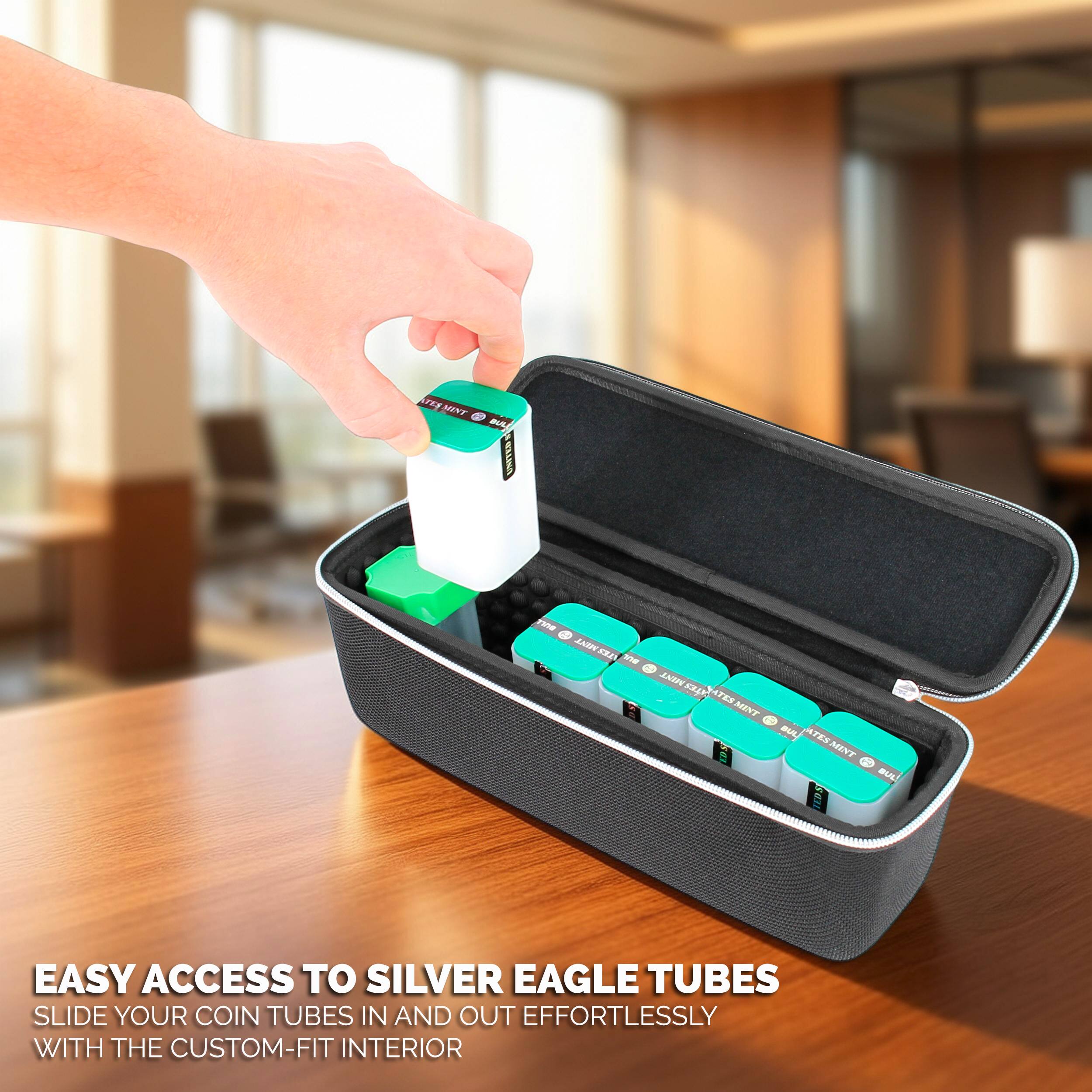 EASY ACCESS TO SILVER EAGLE TUBES  
SLIDE YOUR COIN TUBES IN AND OUT EFFORTLESSLY WITH THE CUSTOM-FIT INTERIOR