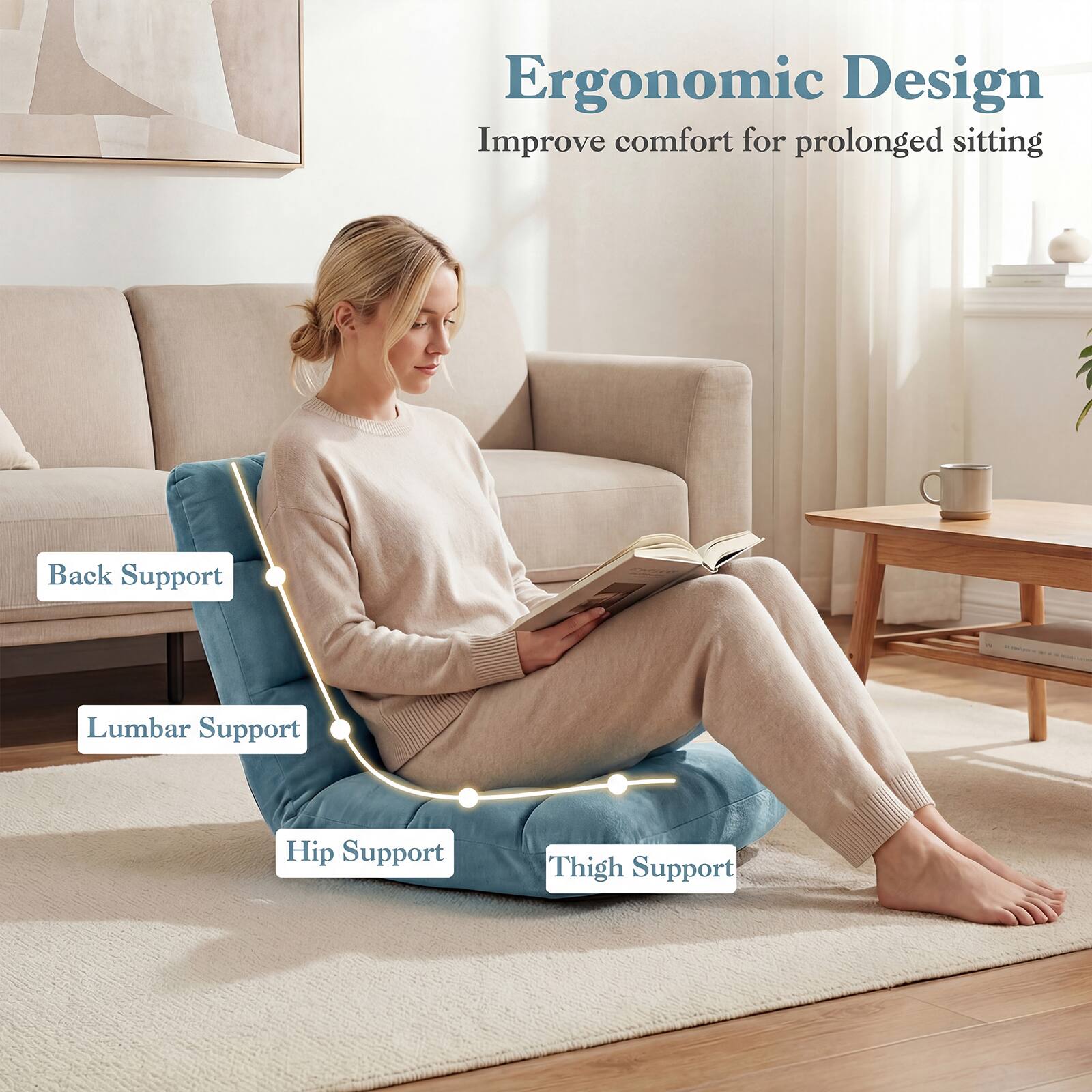 Ergonomic Design  
Improve comfort for prolonged sitting  
Back Support  
Lumbar Support  
Hip Support  
Thigh Support