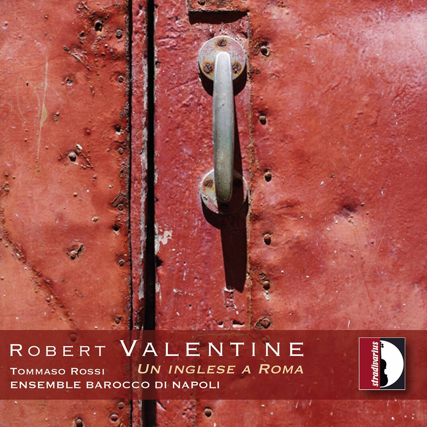 ROBERT VALENTINE  
TOMMASO ROSSI  
UN INGLESE A ROMA  
ENSEMBLE BAROCCO DI NAPOLI  

stradivarius