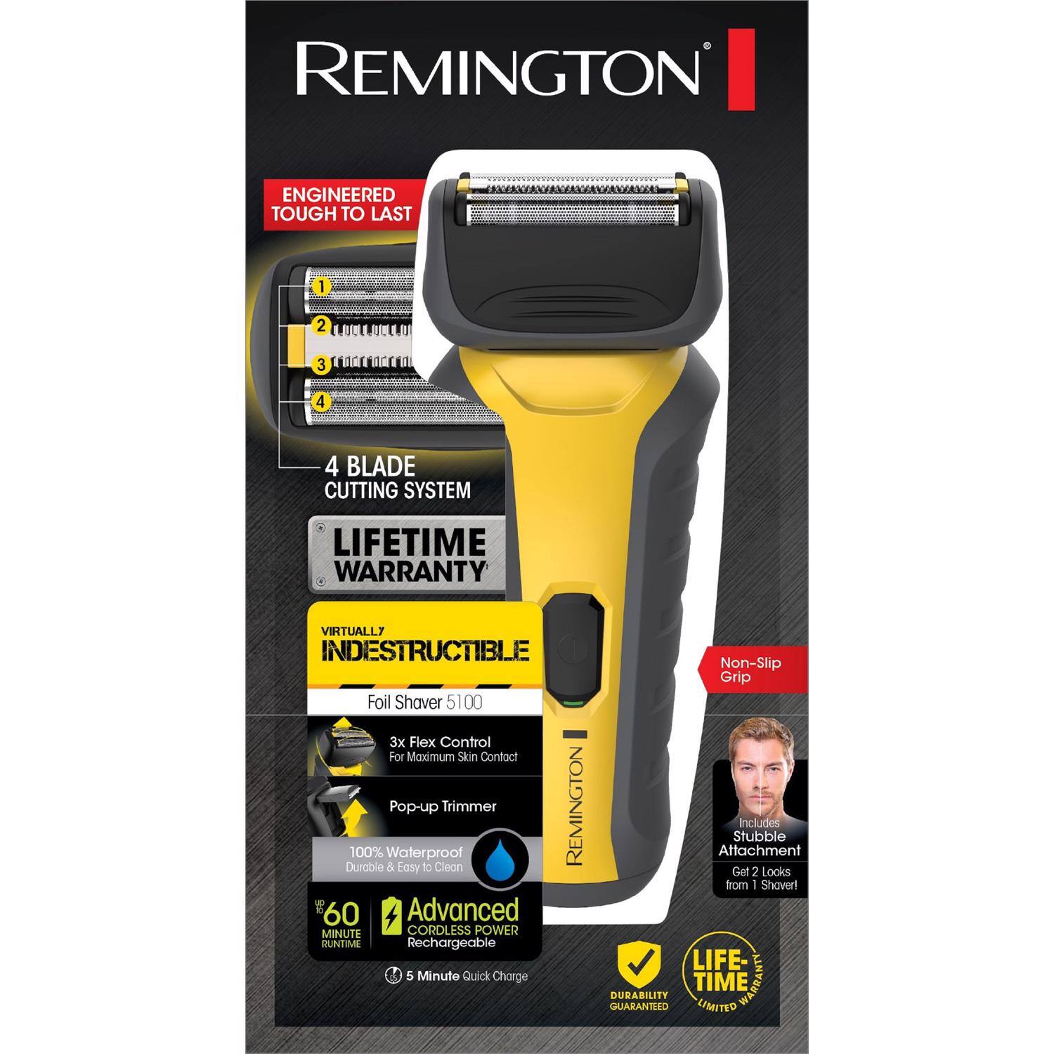 REMINGTON  
ENGINEERED TOUGH TO LAST  
4 BLADE CUTTING SYSTEM  
LIFETIME WARRANTY  
VIRTUALLY INDESTRUCTIBLE  
Non-Slip Grip  
Foil Shaver 5100  
3x Flex Control For Maximum Skin Contact  
Pop-up Trimmer  
Includes Stubble Attachment  
100% Waterproof  
Durable & Easy to Clean  
60 MINUTE CORDLESS POWER RUNTIME  
Rechargeable  
5 Minute Quick Charge  
LIFE DURABILITY GUARANTEED