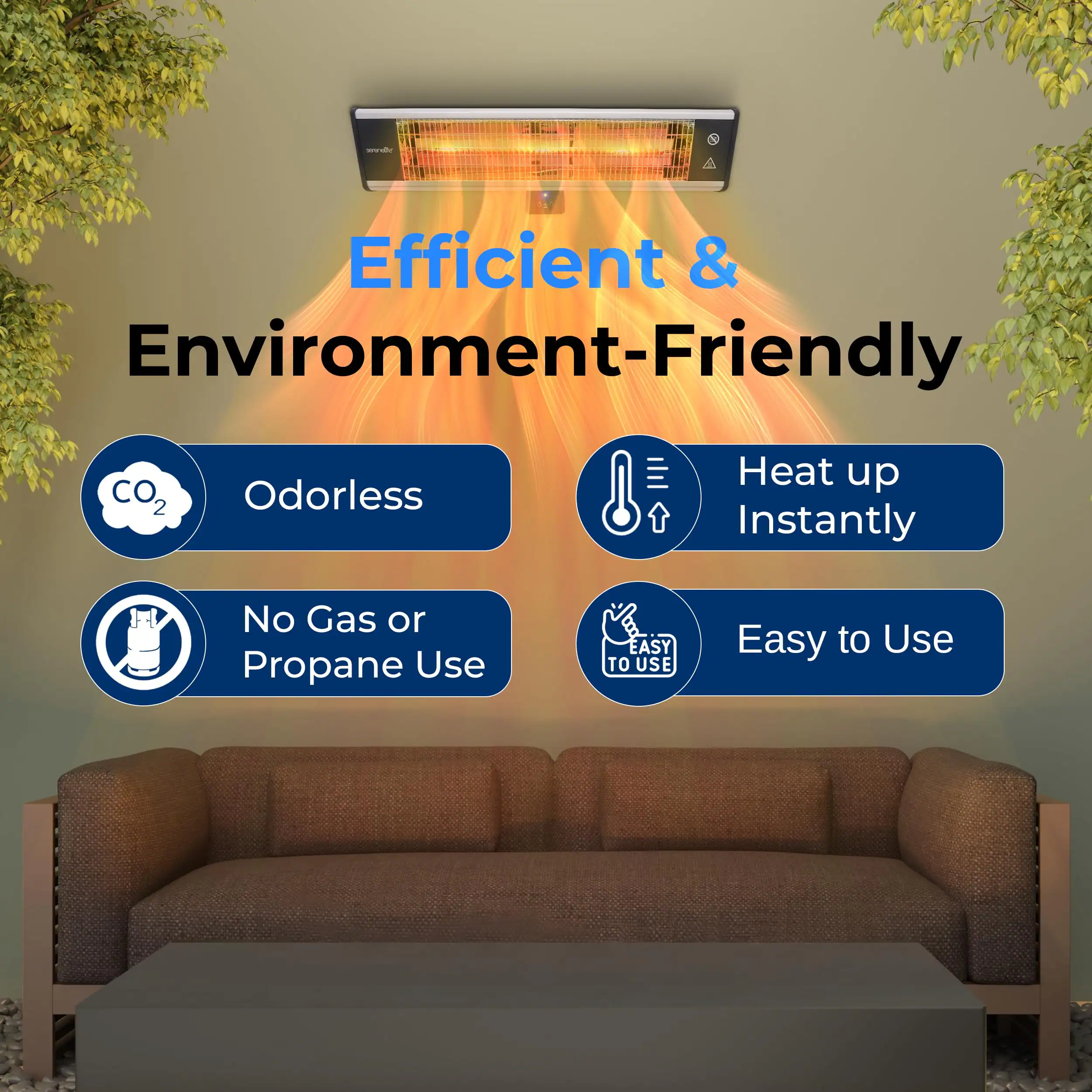 Efficient & Environment-Friendly

- Odorless
- Heat up Instantly
- No Gas or Propane Use
- Easy to Use