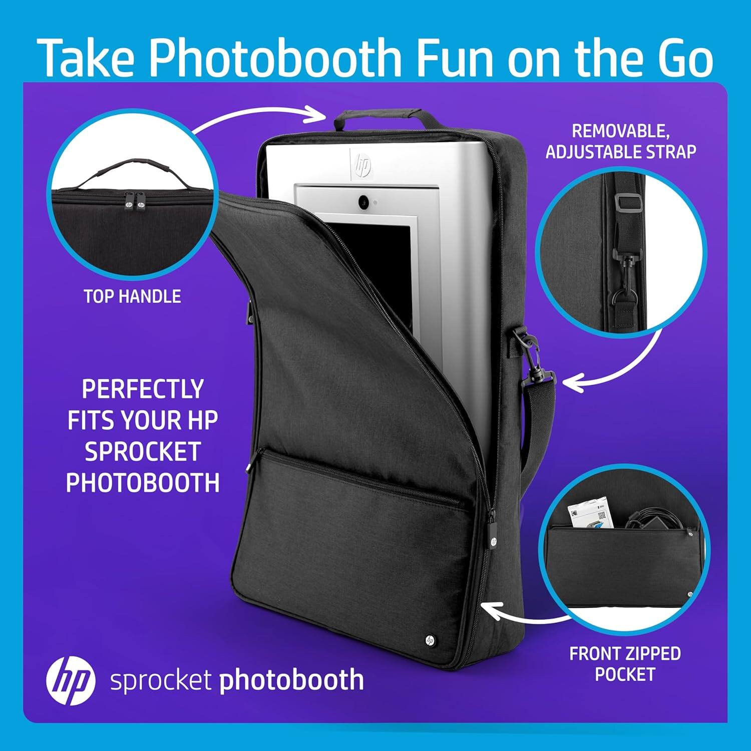 Take Photobooth Fun on the Go

- REMOVABLE, ADJUSTABLE STRAP
- TOP HANDLE
- PERFECTLY FITS YOUR HP SPROCKET PHOTOBOTH
- FRONT ZIPPED POCKET

hp sprocket photobooth