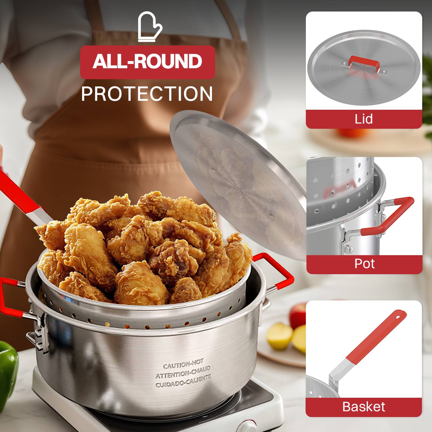 ALL-ROUND PROTECTION

Lid

Pot

Basket

CAUTION-HOT  
ATTENTION-CHAUD  
CUIDADO-CALIENTE
