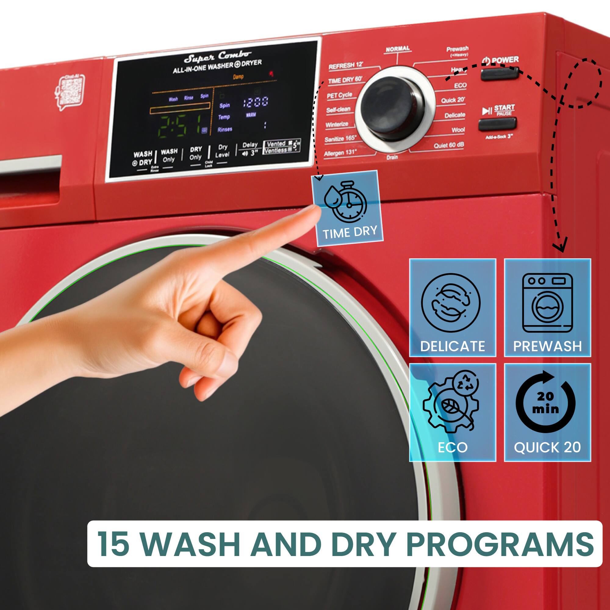 Super Combo WASHER DRYER ALL-IN-ONE

- Wash
- Rinse
- Spin
- Temp
- Delay
- Ventless
- Dry Level
- Time Dry
- Refresh
- Pet Cycle
- Self-clean
- Winterize
- Sanitize
- Allergen
- Drain
- Prewash
- Eco
- Quick 20
- Delicate
- Wool
- Quiet 60 dB
- Start
- Power

15 WASH AND DRY PROGRAMS

- Time Dry
- Delicate
- Prewash
- Eco
- Quick 20