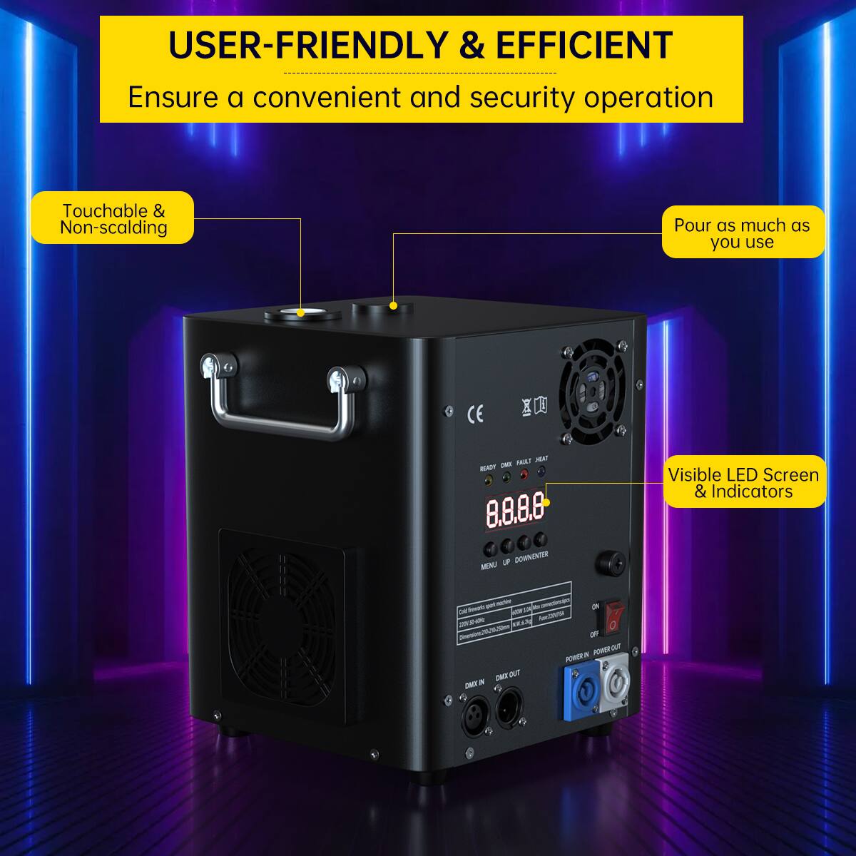 USER-FRIENDLY & EFFICIENT  
Ensure a convenient and secure operation  

- Touchable & Non-scalding  
- Pour as much as you use  
- Visible LED Screen & Indicators  

CE  
FARLT MR BAIT TMT 8.8.8.6  
7 DOWNENTER MENU  

POWER IN  
POWER OUT  
DAMK IN  
DAMK OUT