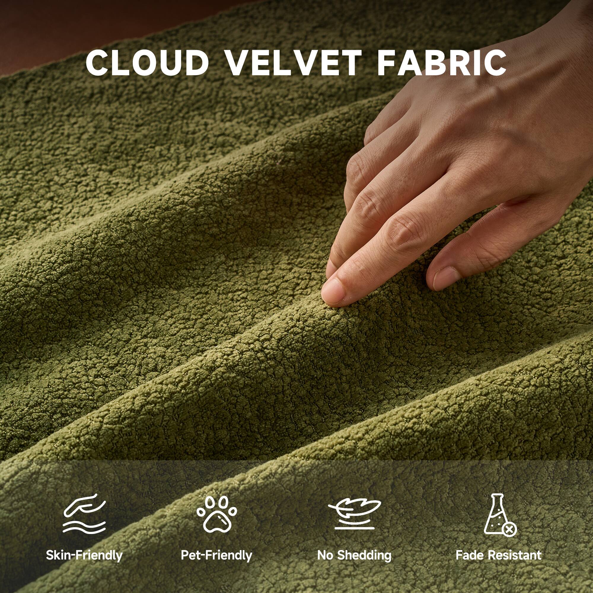 CLOUD VELVET FABRIC

- Skin-Friendly
- Pet-Friendly
- No Shedding
- Fade Resistant
