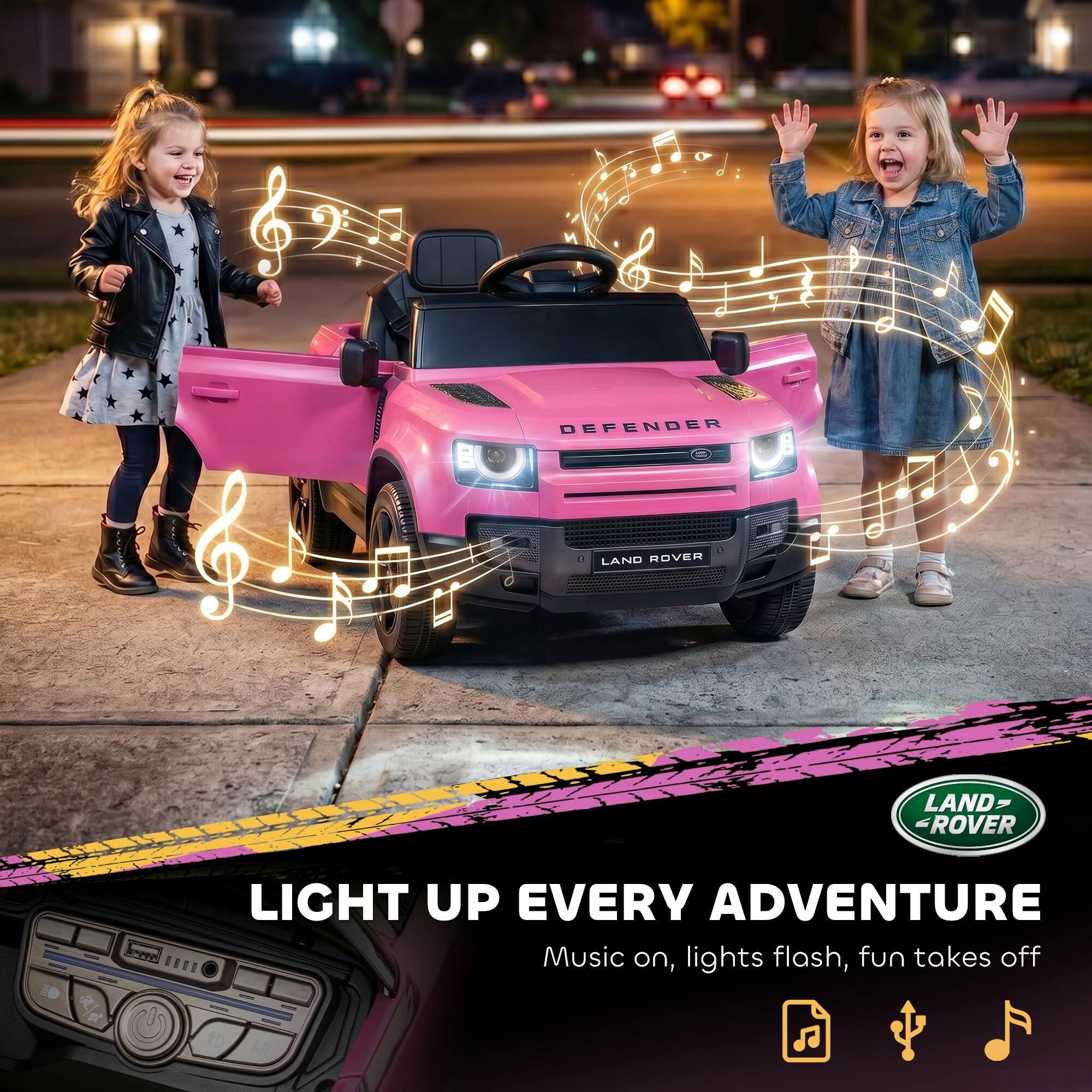 DEFENDER  
LAND ROVER  
LIGHT UP EVERY ADVENTURE  
Music on, lights flash, fun takes off