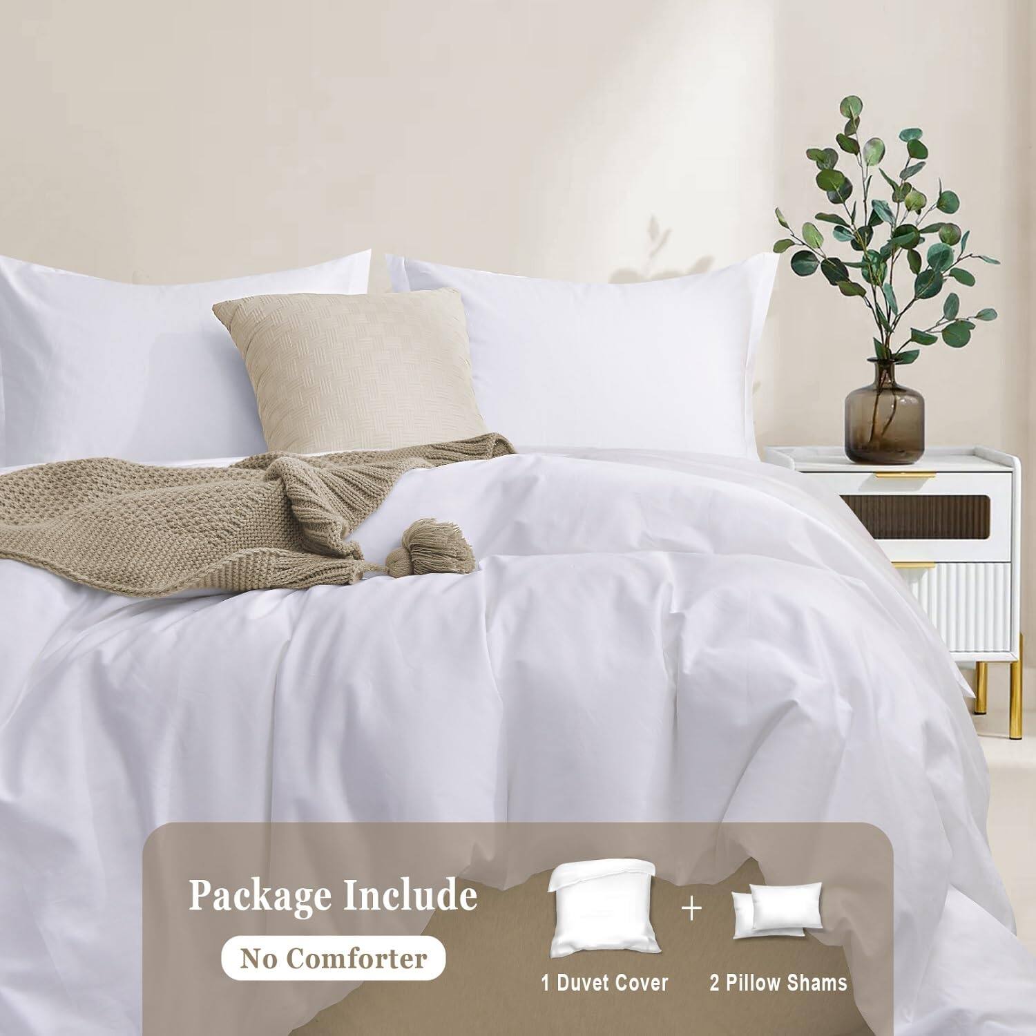 Package Include  
No Comforter  
1 Duvet Cover  
2 Pillow Shams