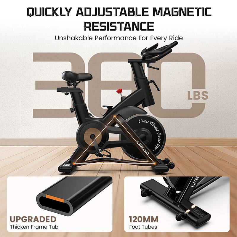 QUICKLY ADJUSTABLE MAGNETIC RESISTANCE  
Unshakable Performance For Every Ride  

360 LBS  

UPGRADED  
Thicken Frame Tub  

120MM  
Foot Tubes