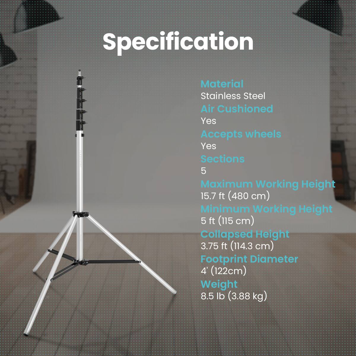 Specification

Material: Stainless Steel

Air Cushioned: Yes

Accepts wheels: Yes

Sections: 5

Maximum Working Height: 15.7 ft (480 cm)

Minimum Working Height: 5 ft (115 cm)

Collapsed Height: 3.75 ft (114.3 cm)

Footprint Diameter: 4' (122 cm)

Weight: 8.5 lb (3.88 kg)