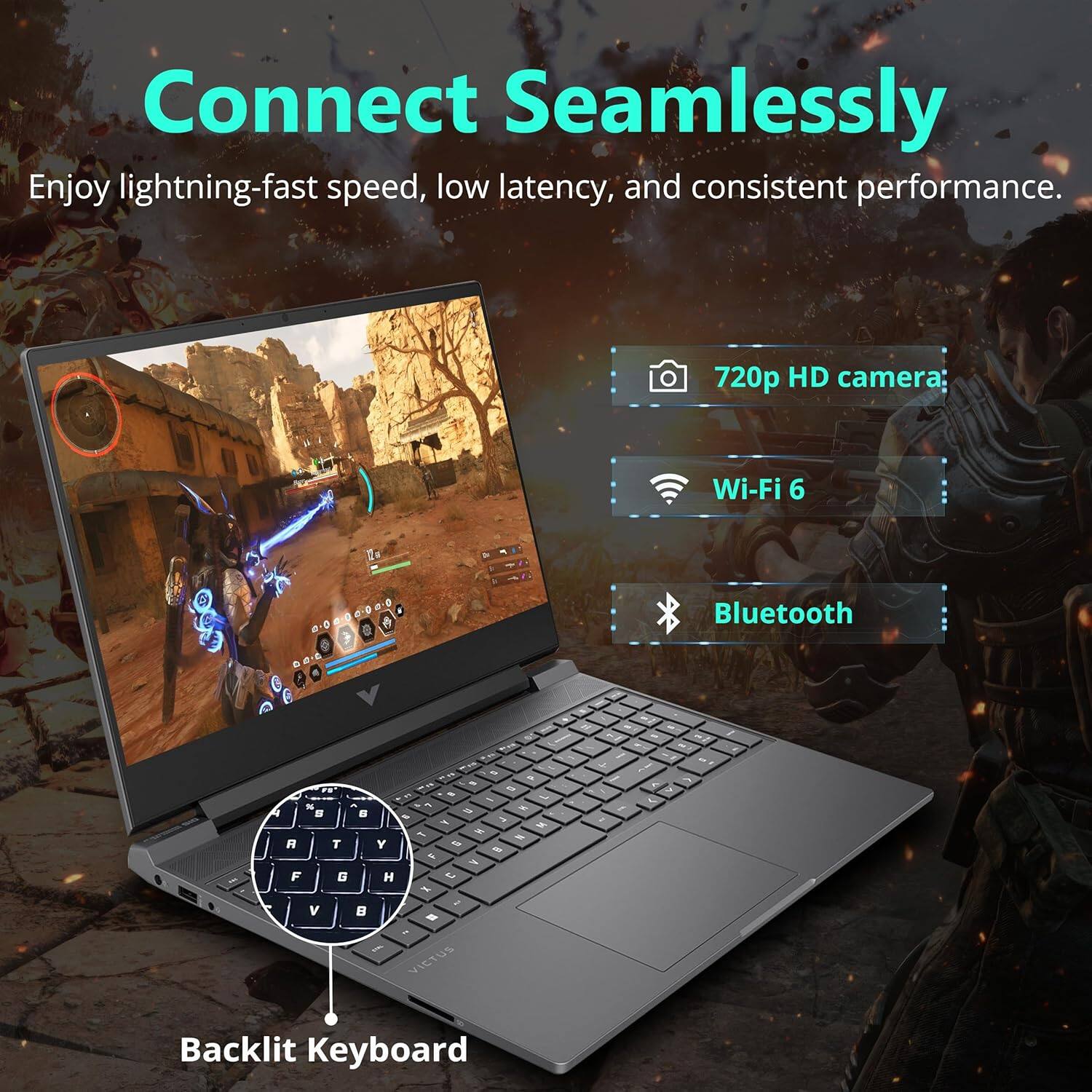 Connect Seamlessly Enjoy lightning-fast speed, low latency, and consistent performance. 720p HD camera Wi-Fi 6 Bluetooth Backlit Keyboard