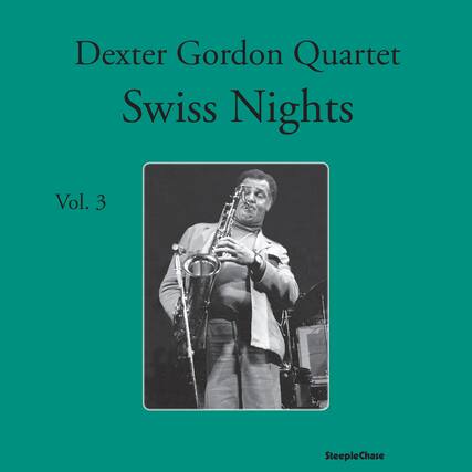 Dexter Gordon Quartet
Swiss Nights
Vol. 3
SteepleChase