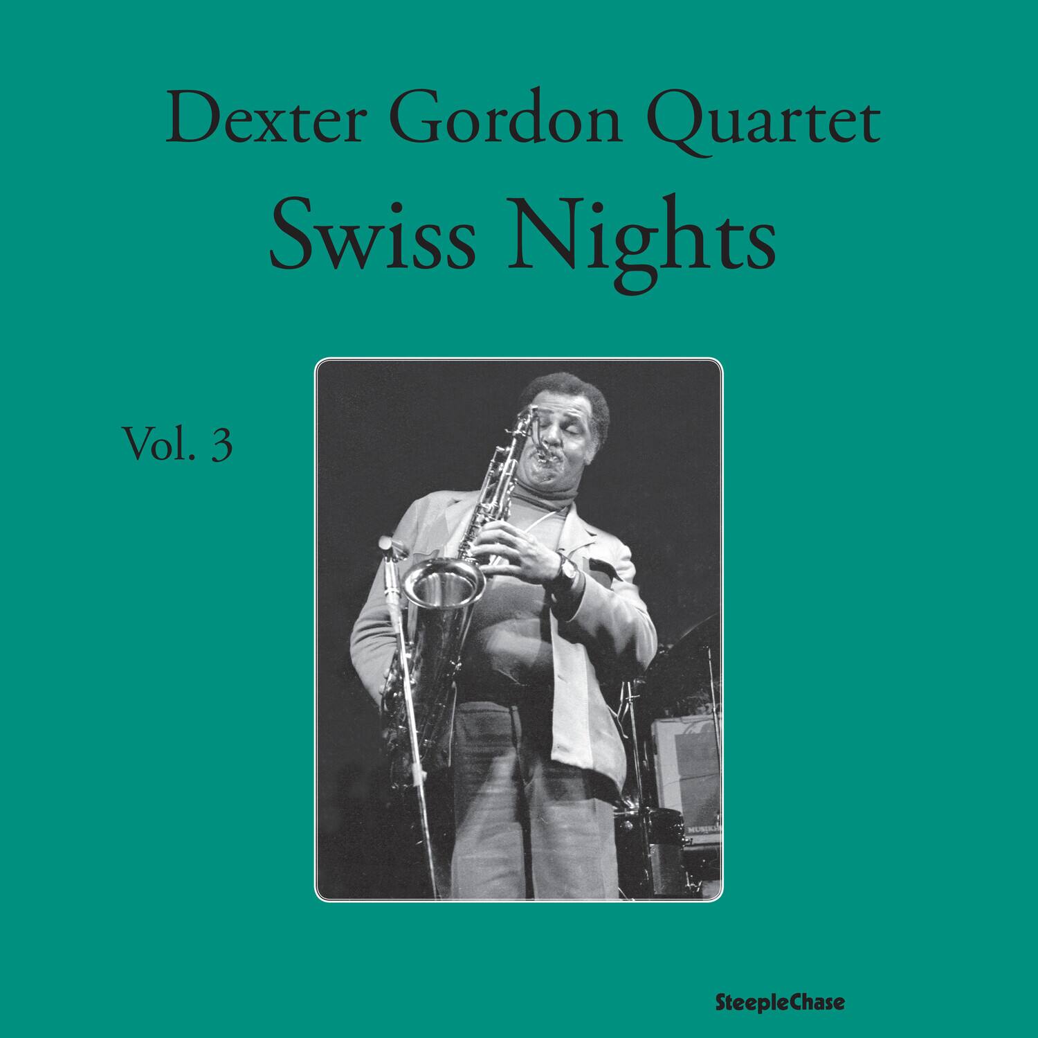 Dexter Gordon Quartet  
Swiss Nights  
Vol. 3  

SteepleChase