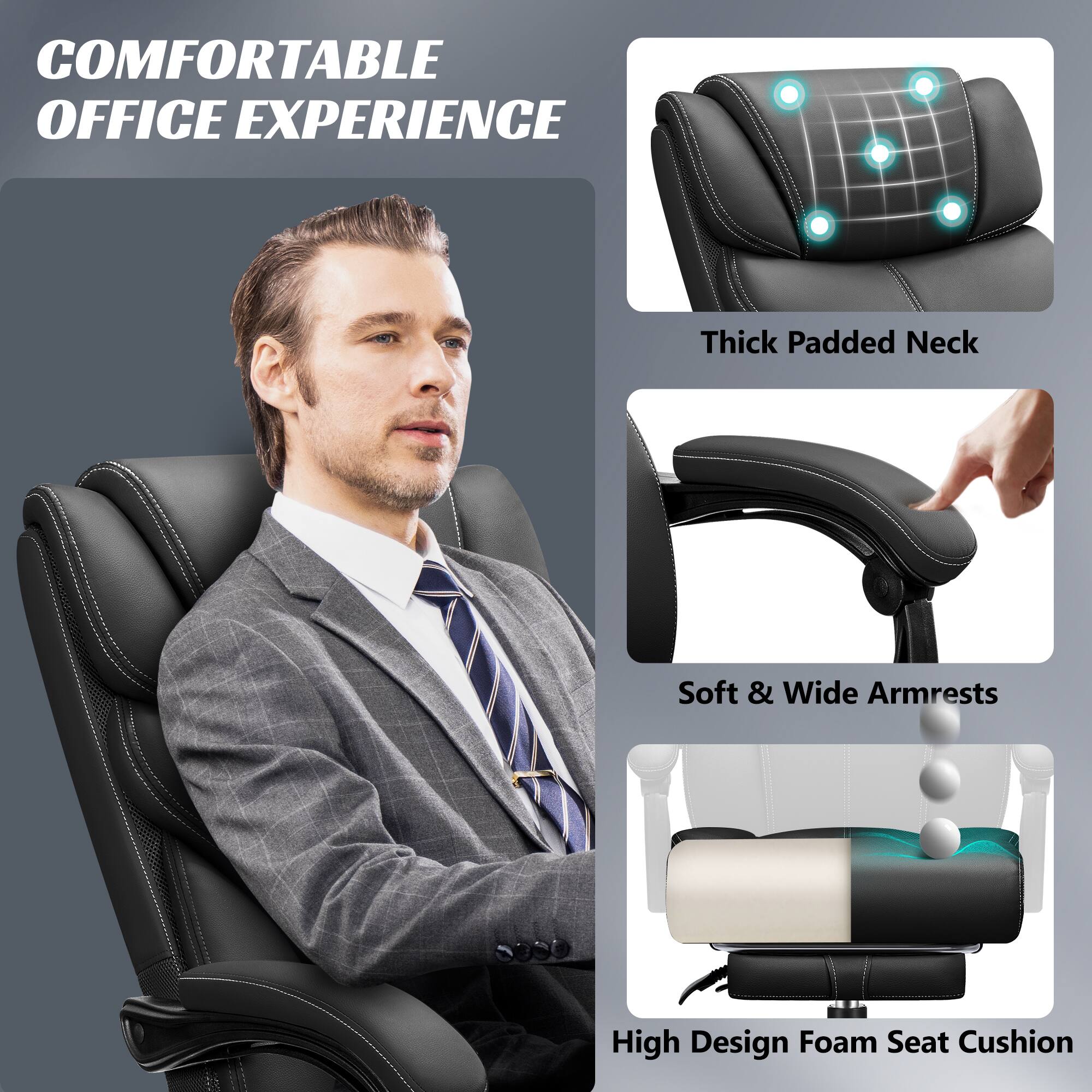 COMFORTABLE OFFICE EXPERIENCE

- Thick Padded Neck
- Soft & Wide Armrests
- High Design Foam Seat Cushion