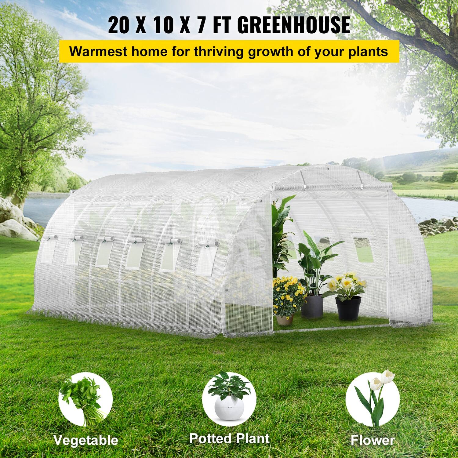 20 X 10 X 7 FT GREENHOUSE  
Warmest home for thriving growth of your plants  

Vegetable  
Potted Plant  
Flower
