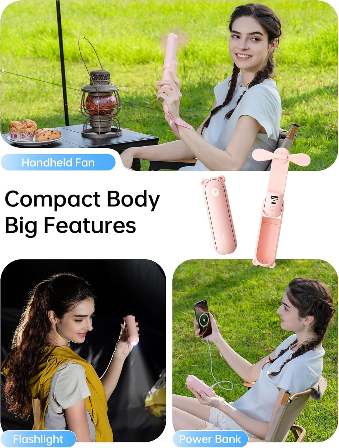 Handheld Fan  
Compact Body Big Features  
Flashlight  
Power Bank