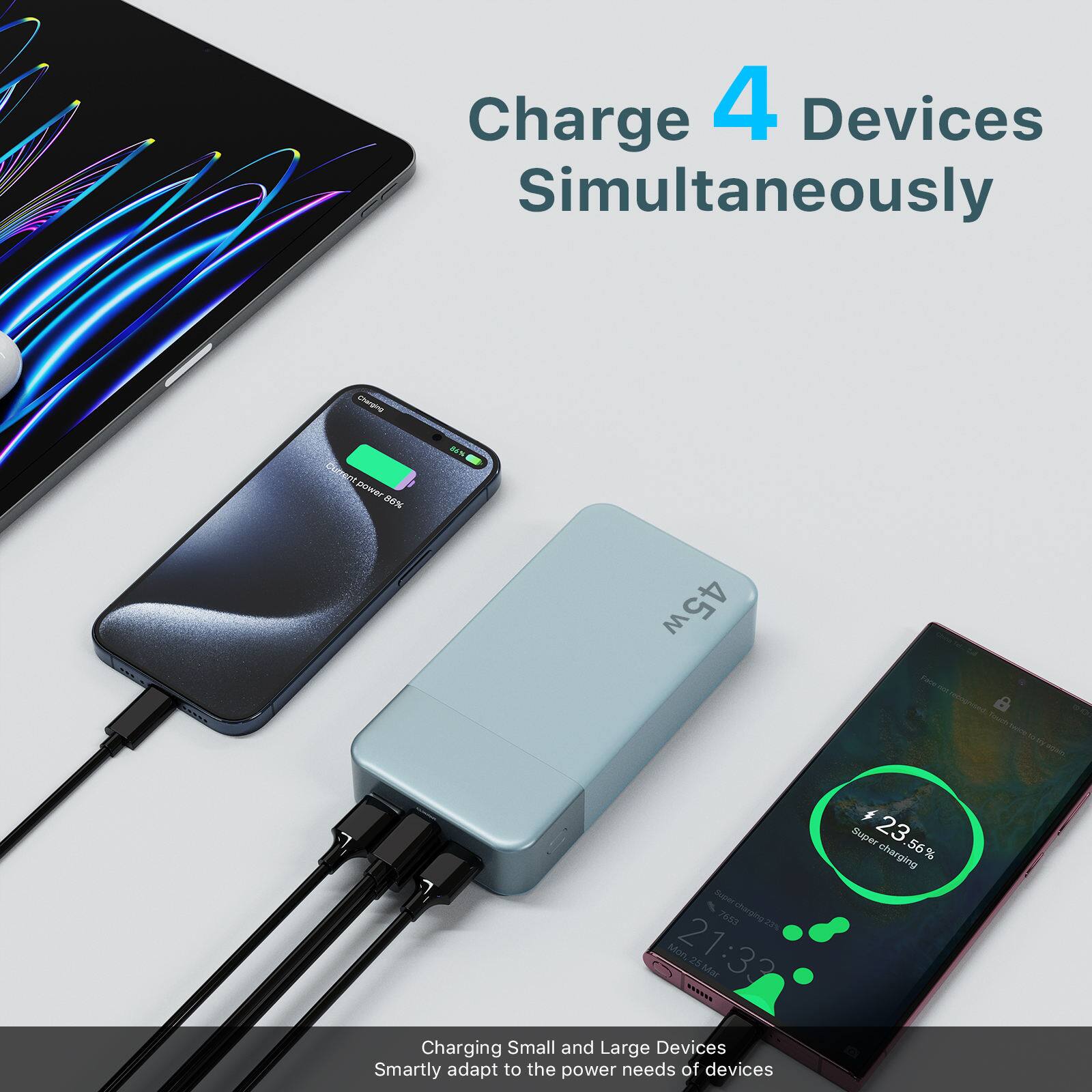 Charge 4 Devices Simultaneously

Charging Small and Large Devices Smartly adapt to the power needs of devices

Charge 4 Devices Simultaneously

Charging Small and Large Devices Smartly adapt to the power needs of devices