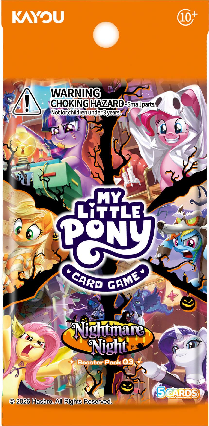 KAYOU  
10+  
WARNING CHOKING HAZARD-Small parts. Not for children under 3 years.  
MY LITTLE PONY CARD GAME  
Nightmare Night Booster Pack 03  
© 2026 Hasbro. All Rights Reserved.  
5 CARDS