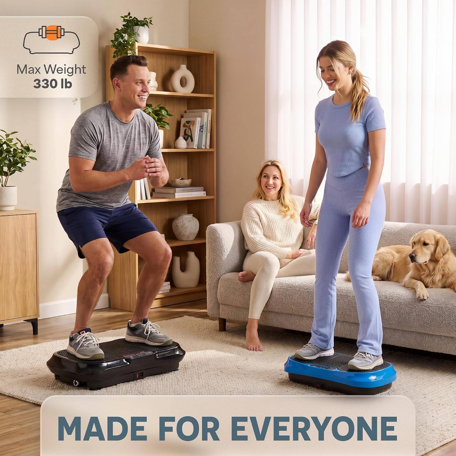Max Weight 330 lb  
MADE FOR EVERYONE